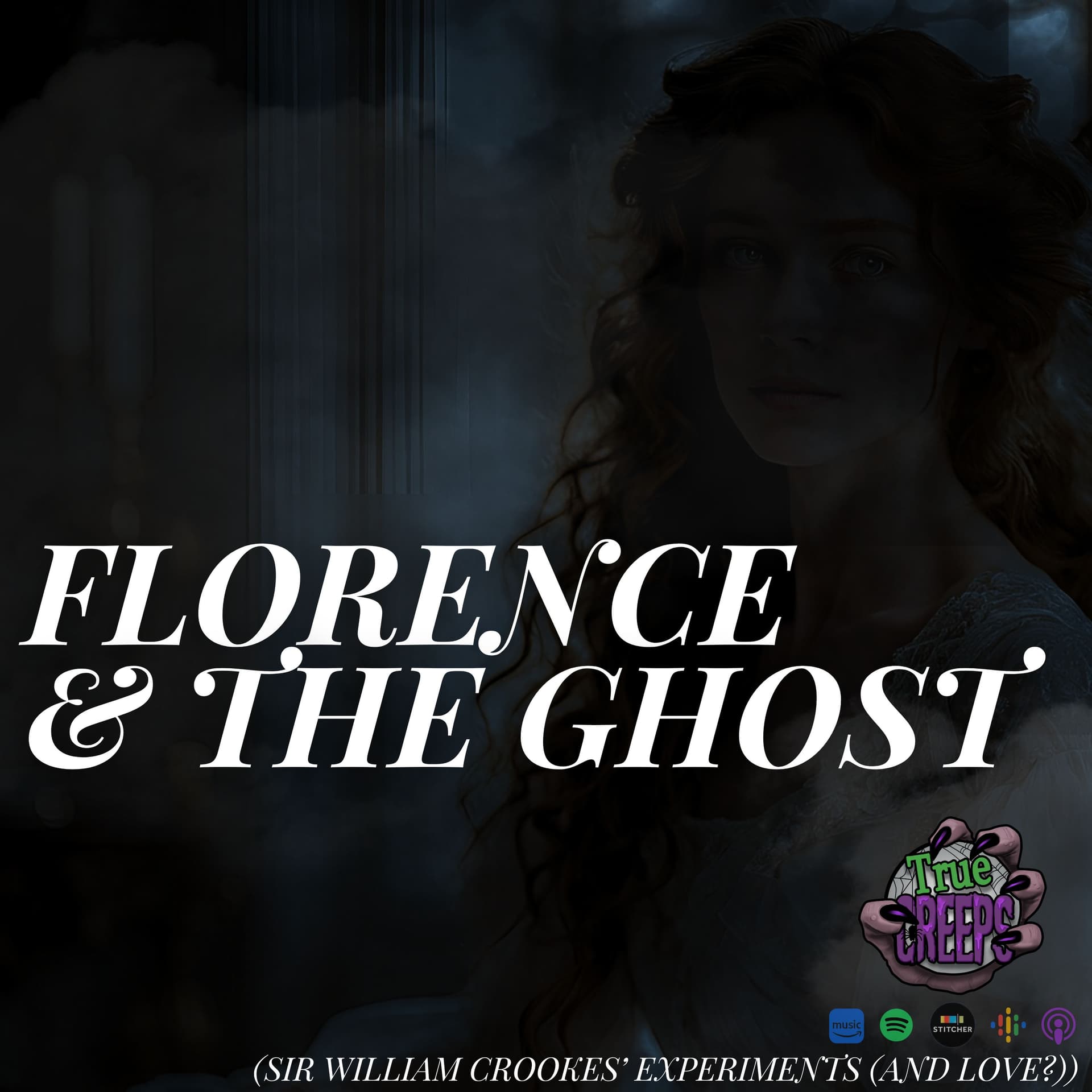 Florence & The Ghost (Sir William Crooke's Experiments (and love??) — True Creeps: True Crime, Ghost Stories, Cryptids, Horrors in History & Spooky Stories cover