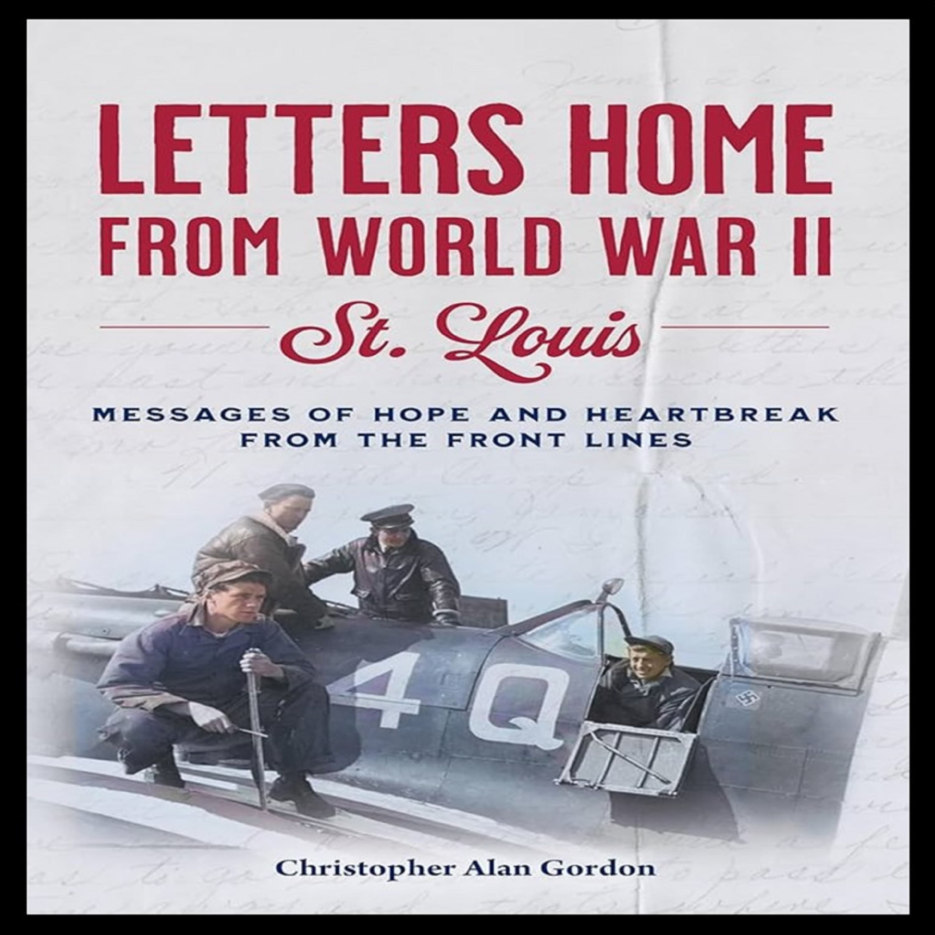 Letters Home from World War II: Unearthing St. Louis' Hidden Histories - Saint Louis In Tune cover