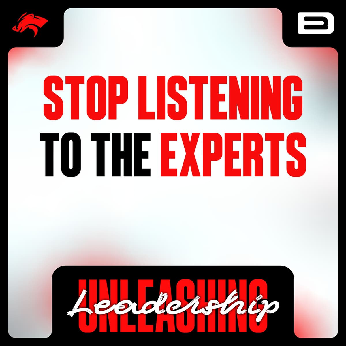 Stop Listening to The Experts - S8 E52 - Unleashing Leadership: Unlocking Greatness and Embracing Change cover
