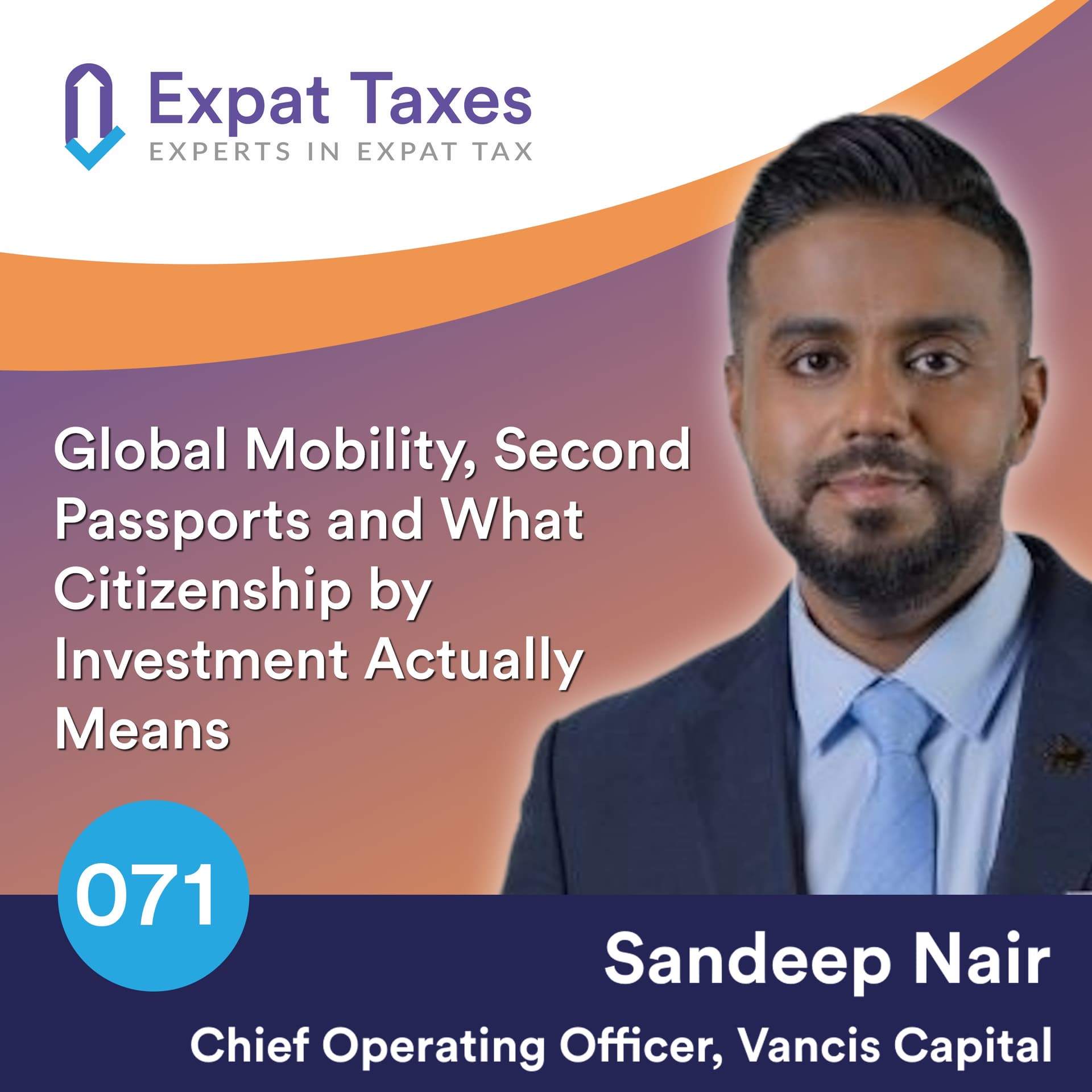 Global Mobility, Second Passports and What Citizenship by Investment Actually Means with Sandeep Nair of Vancis Capital (Part 1) - Taxbytes for Expats cover