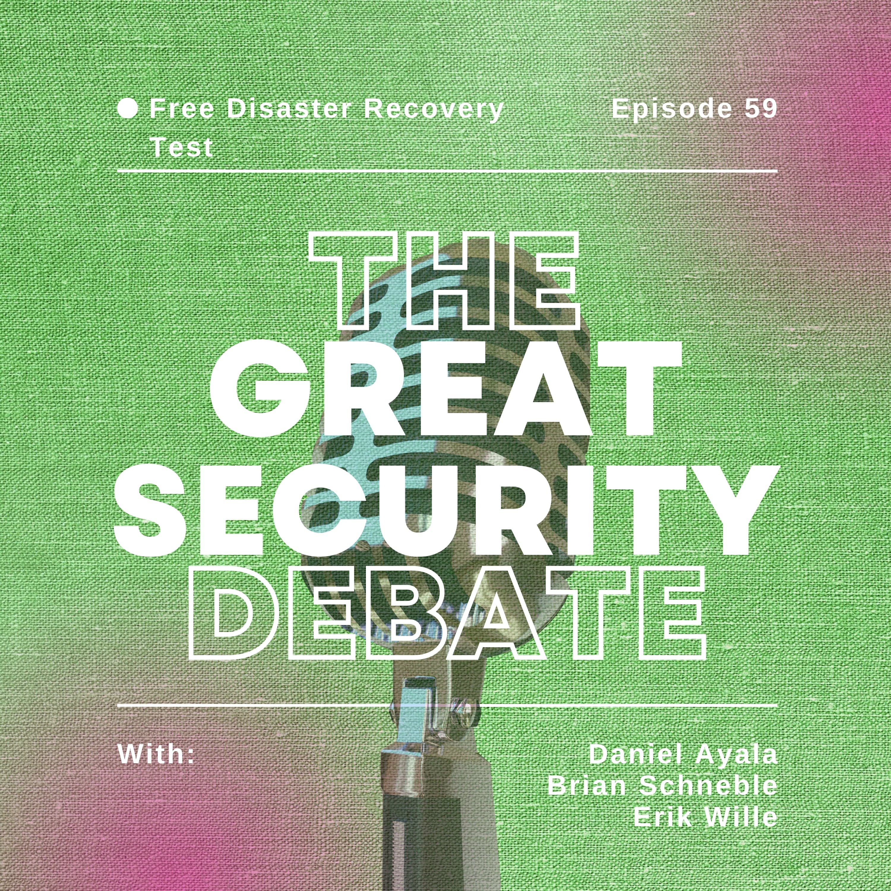 Free Disaster Recovery Tests! - Great Security Debate cover