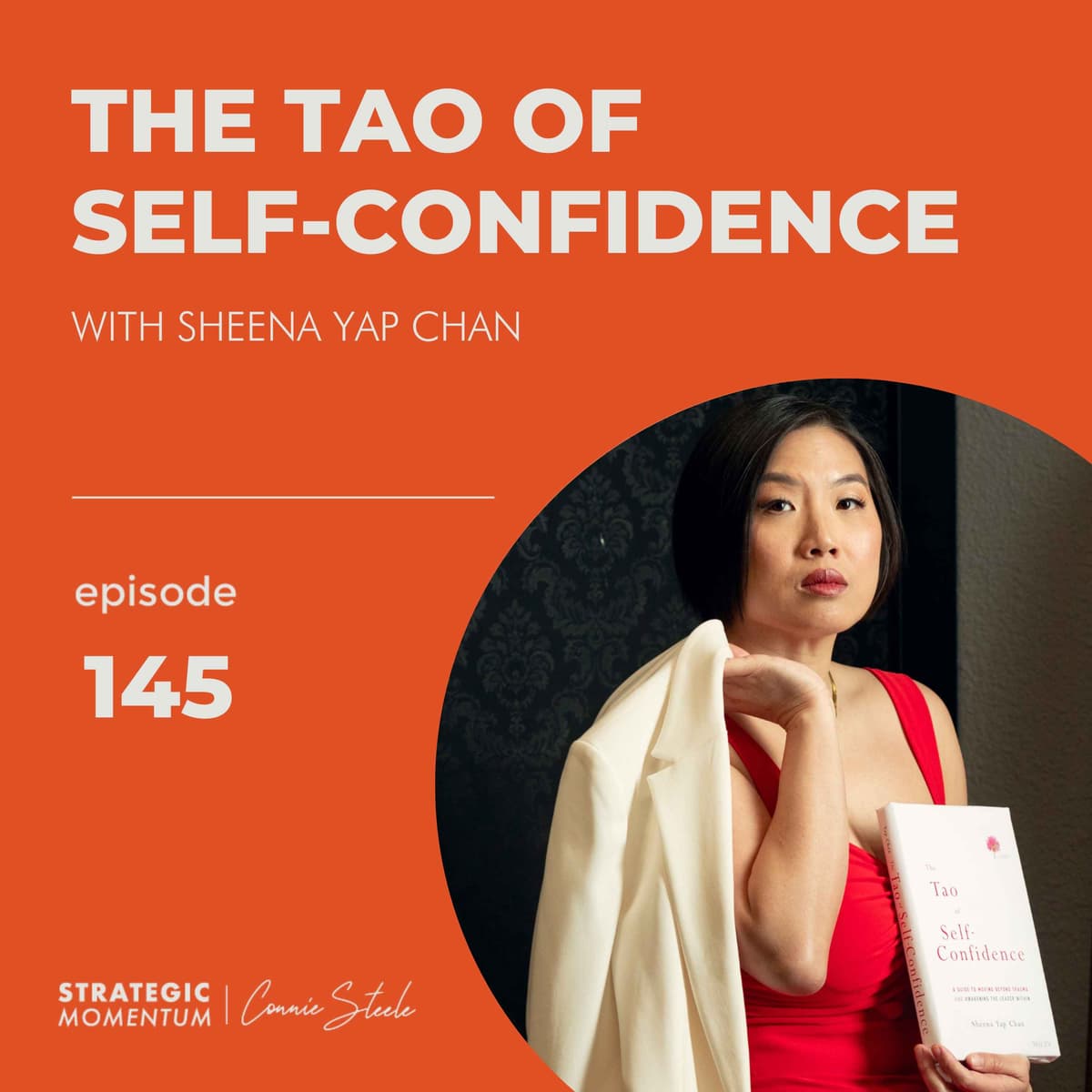 Ep. 145 - The Tao of Self-Confidence: Imposter Syndrome, Trauma, Community, & Self-Love - with Sheena Yap Chan - Strategic Momentum cover