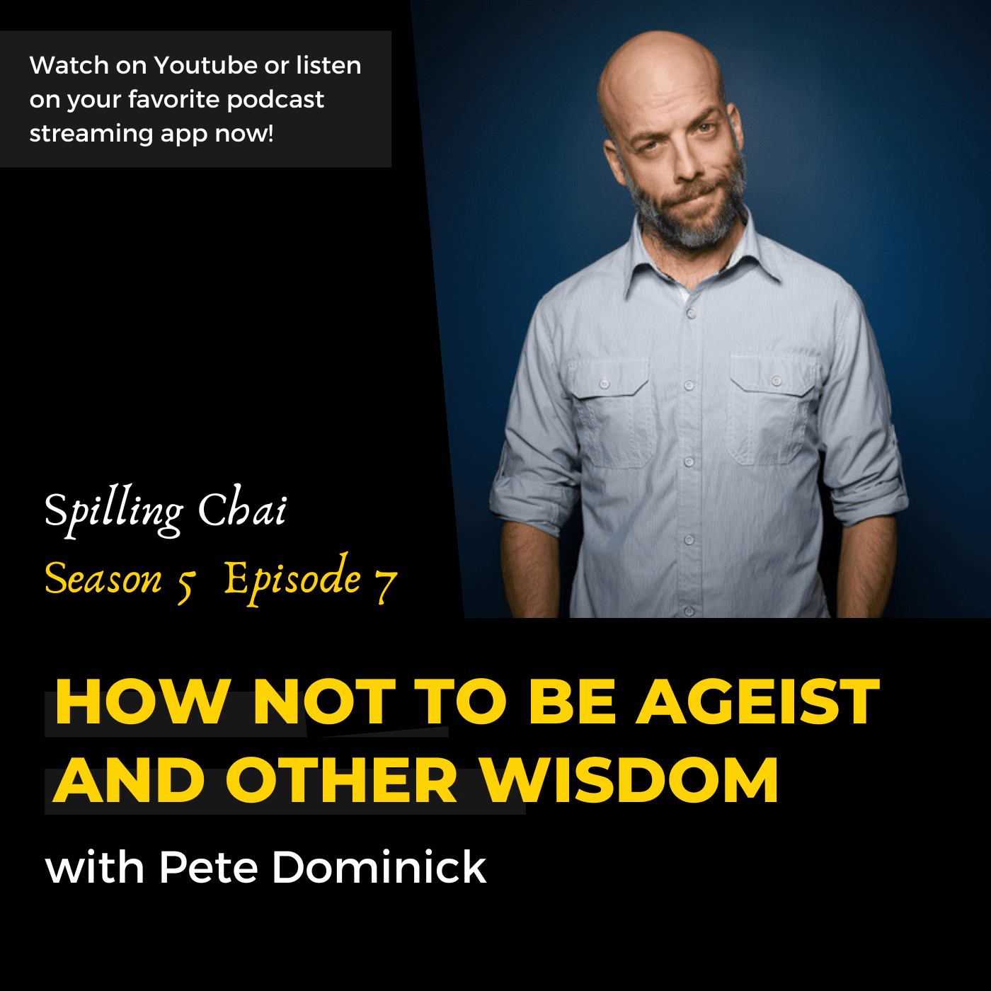 S5 E7:  How Not To Be Ageist and Other Wisdom with Pete Dominick - Spilling Chai cover