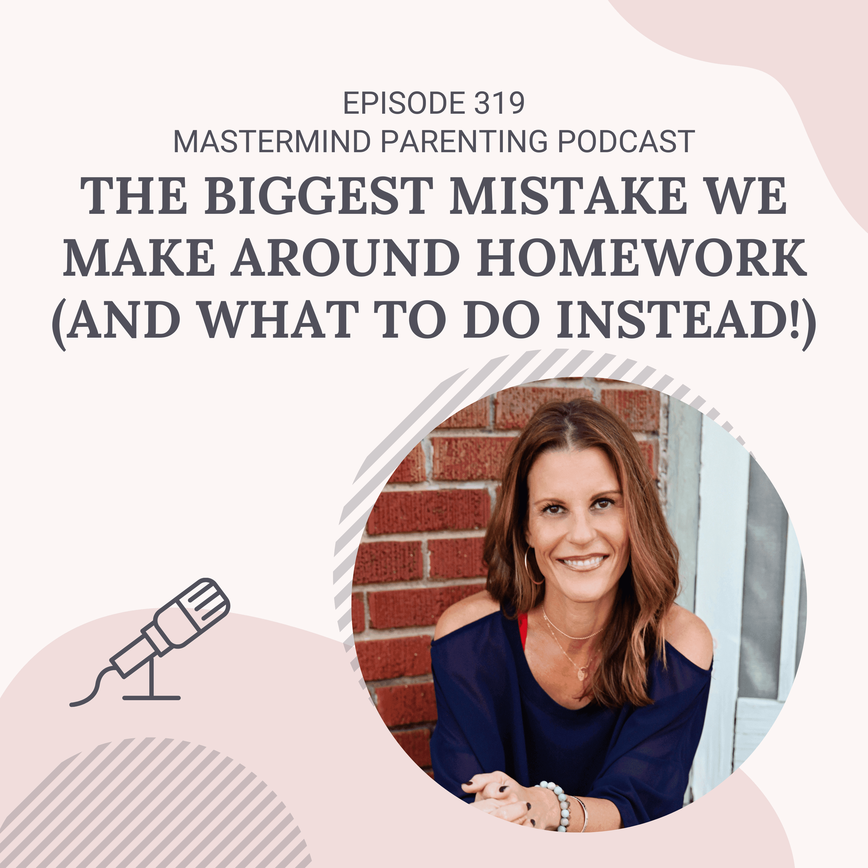 The Biggest Mistake We Make Around Homework (And what to do instead!) - Mastermind Parenting Podcast cover