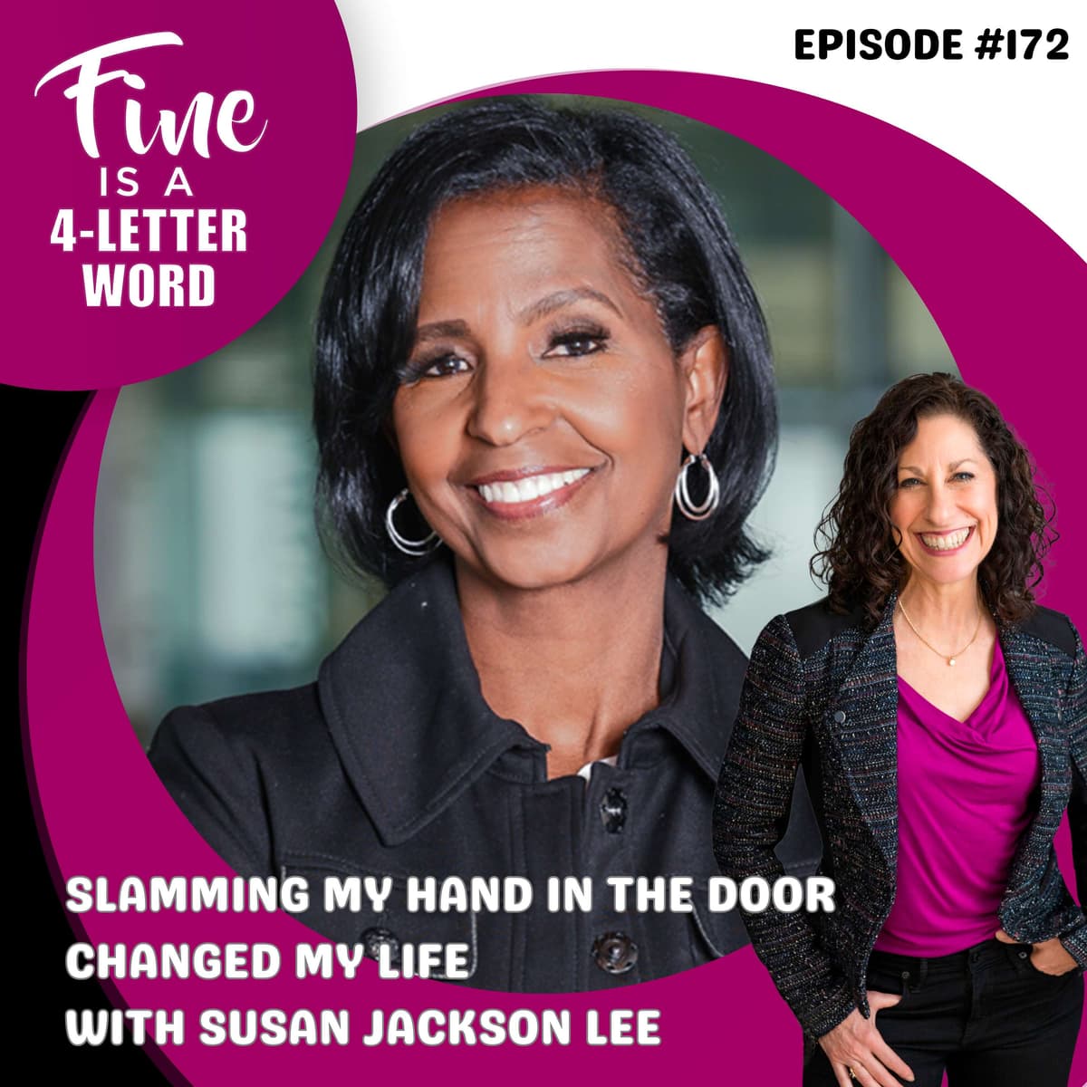 172. Slamming My Hand In The Door Changed My Life with Susan Jackson Lee - FINE is a 4-Letter Word cover