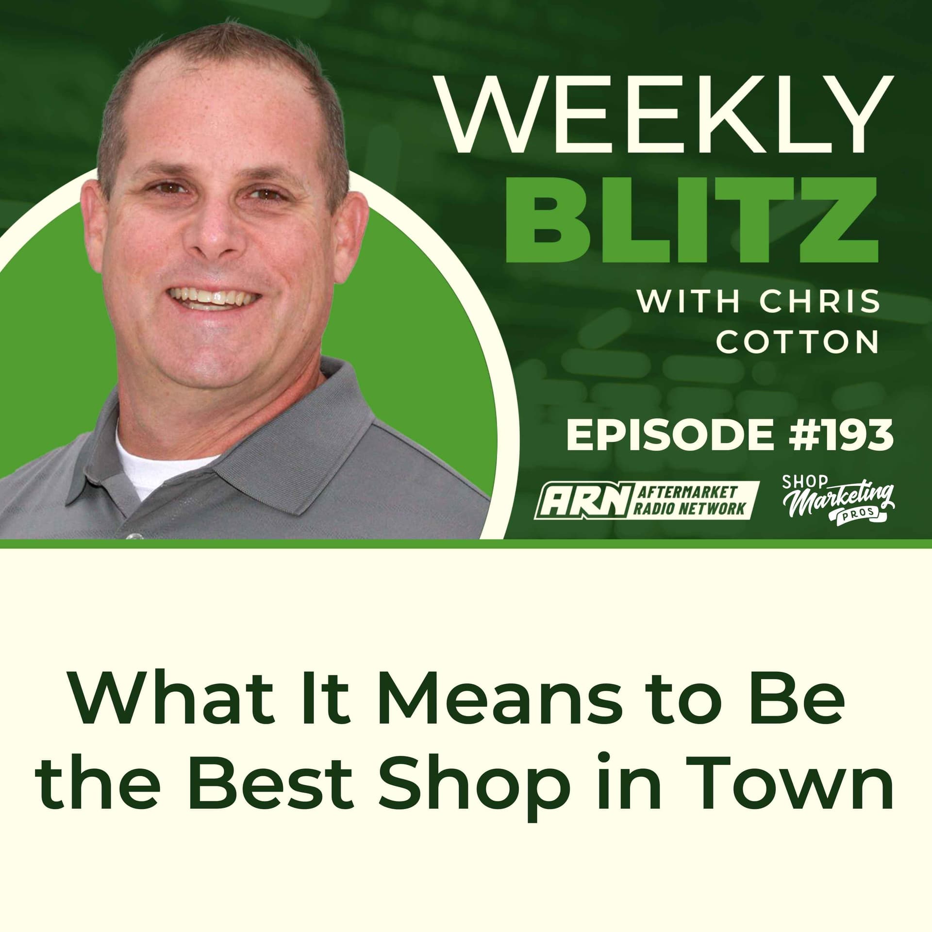 What It Means to Be the Best Shop in Town [E193] - Chris Cotton Weekly Blitz cover