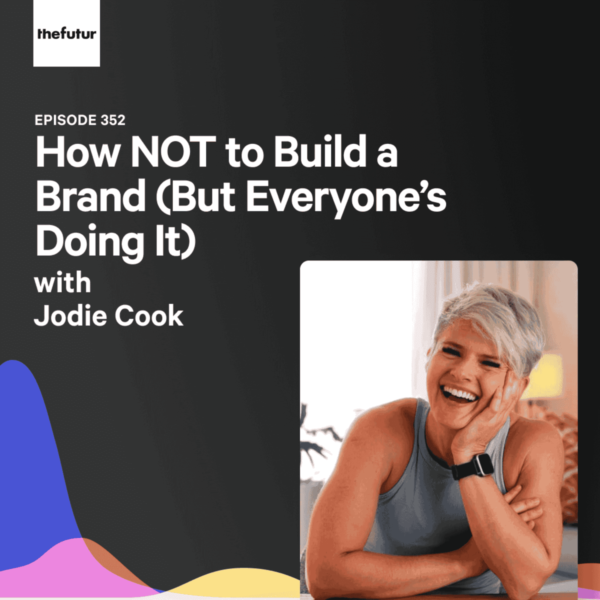 How NOT to Build a Brand (But Everyone’s Doing It) - With Jodie Cook | Episode 352 - The Futur with Chris Do cover