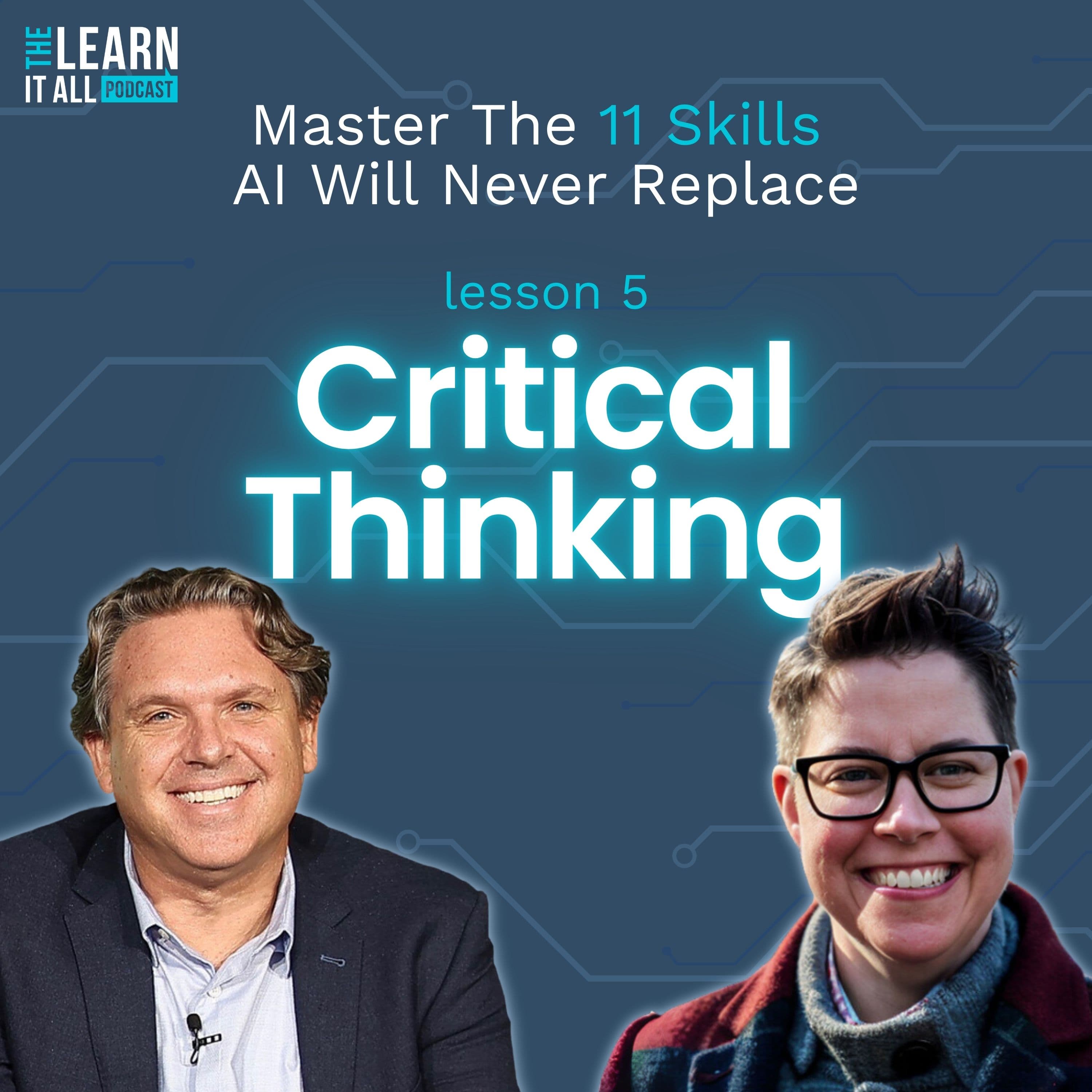 129: Master These 11 Skills That AI Will Never Replace | Critical Thinking - the Learn-It-All™ podcast cover