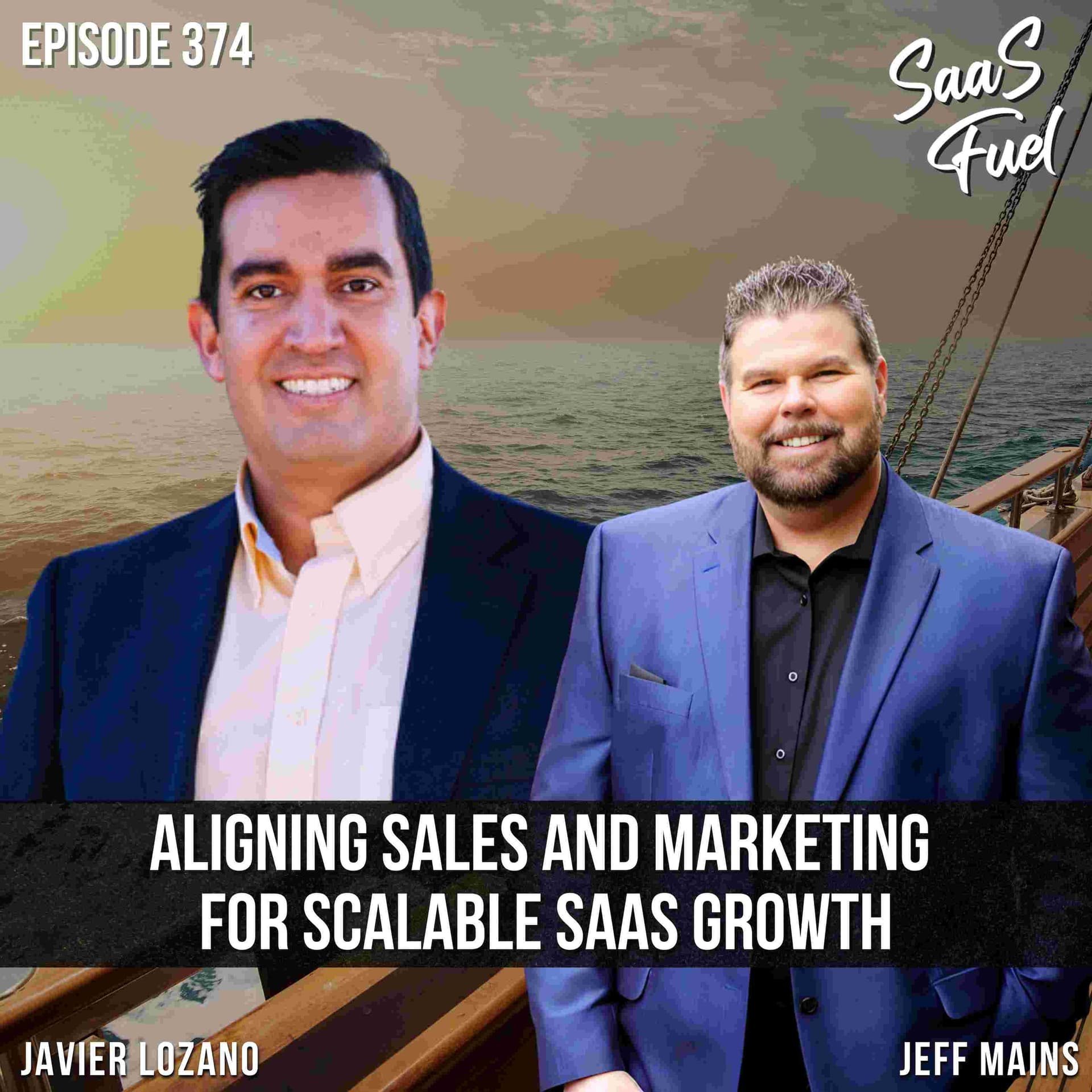 Aligning Sales and Marketing for Scalable SaaS Growth | Javier Lozano | 374 - SaaS Fuel cover