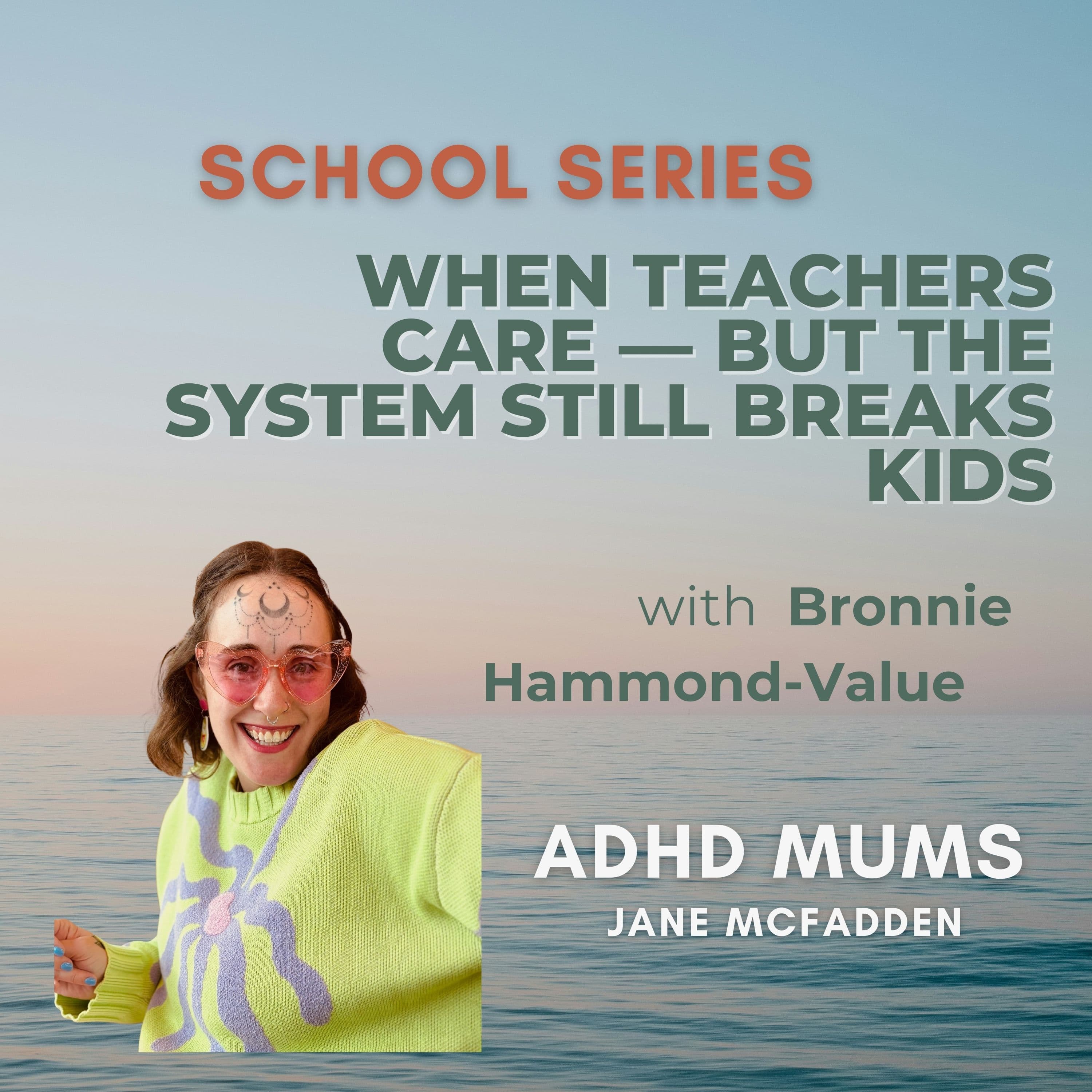 86. When Teachers Care — But the System Still Breaks Kids - ADHD Mums cover
