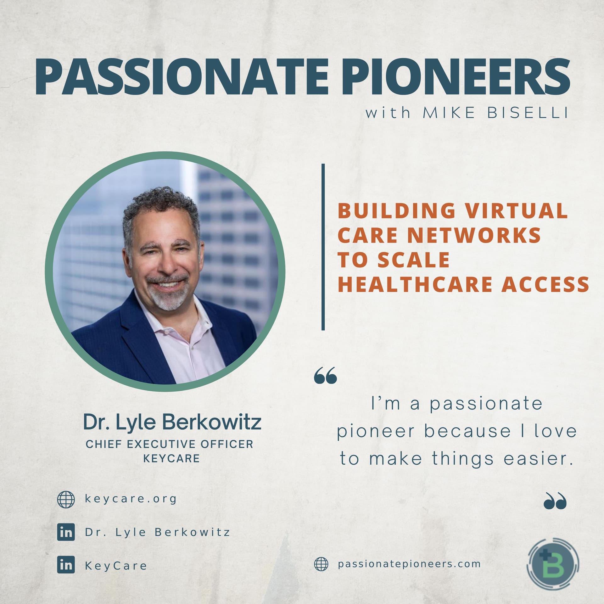 Building Virtual Care Networks to Scale Healthcare Access with Dr. Lyle Berkowitz — Passionate Pioneers with Mike Biselli cover