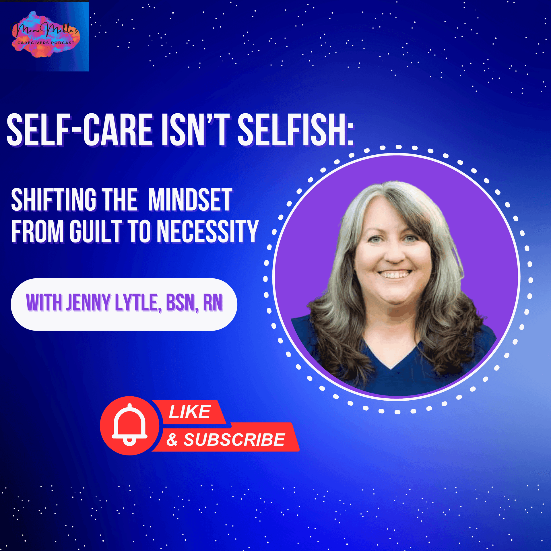 Self-Care Isn’t Selfish: Shifting the Mindset From Guilt to Necessity — Mama Mable's Caregivers Podcast cover