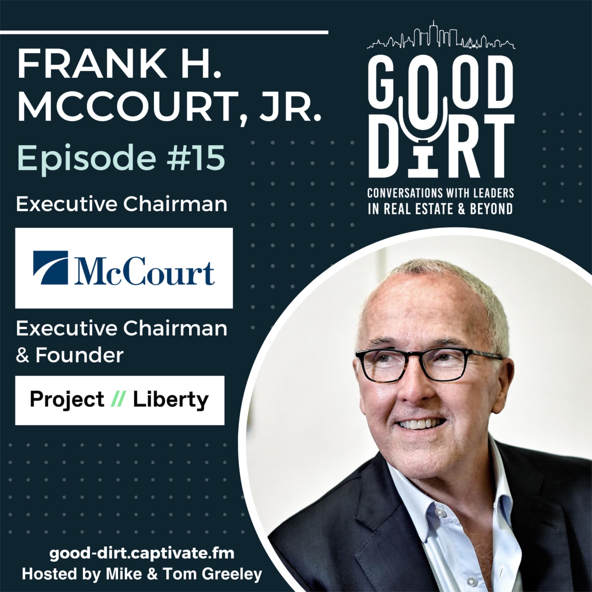 Frank H. McCourt, Jr. – McCourt Global & Project Liberty - Good Dirt: Conversations with Leaders in Real Estate & Beyond cover