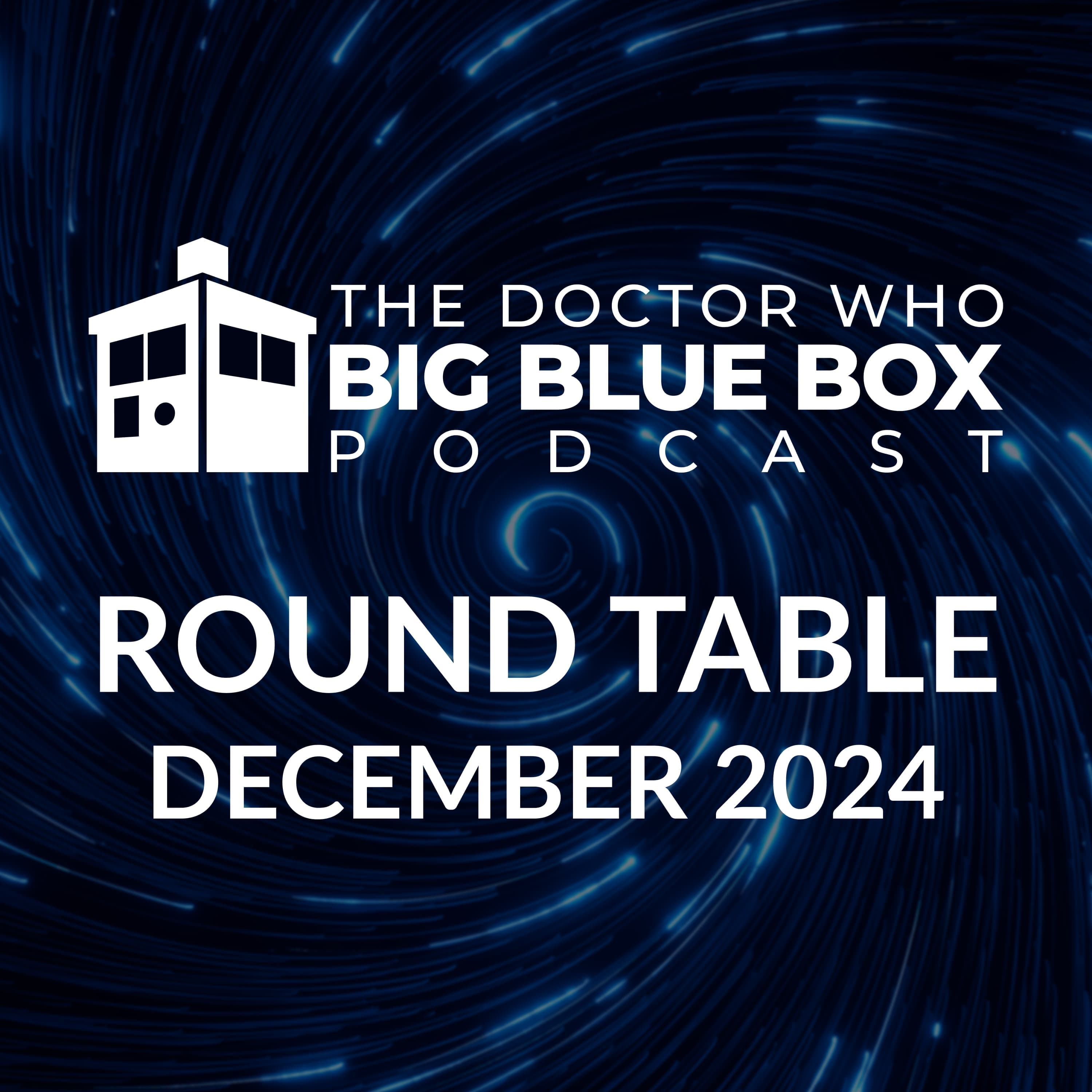 Round Table - December 2024 - The Doctor Who Big Blue Box Podcast cover