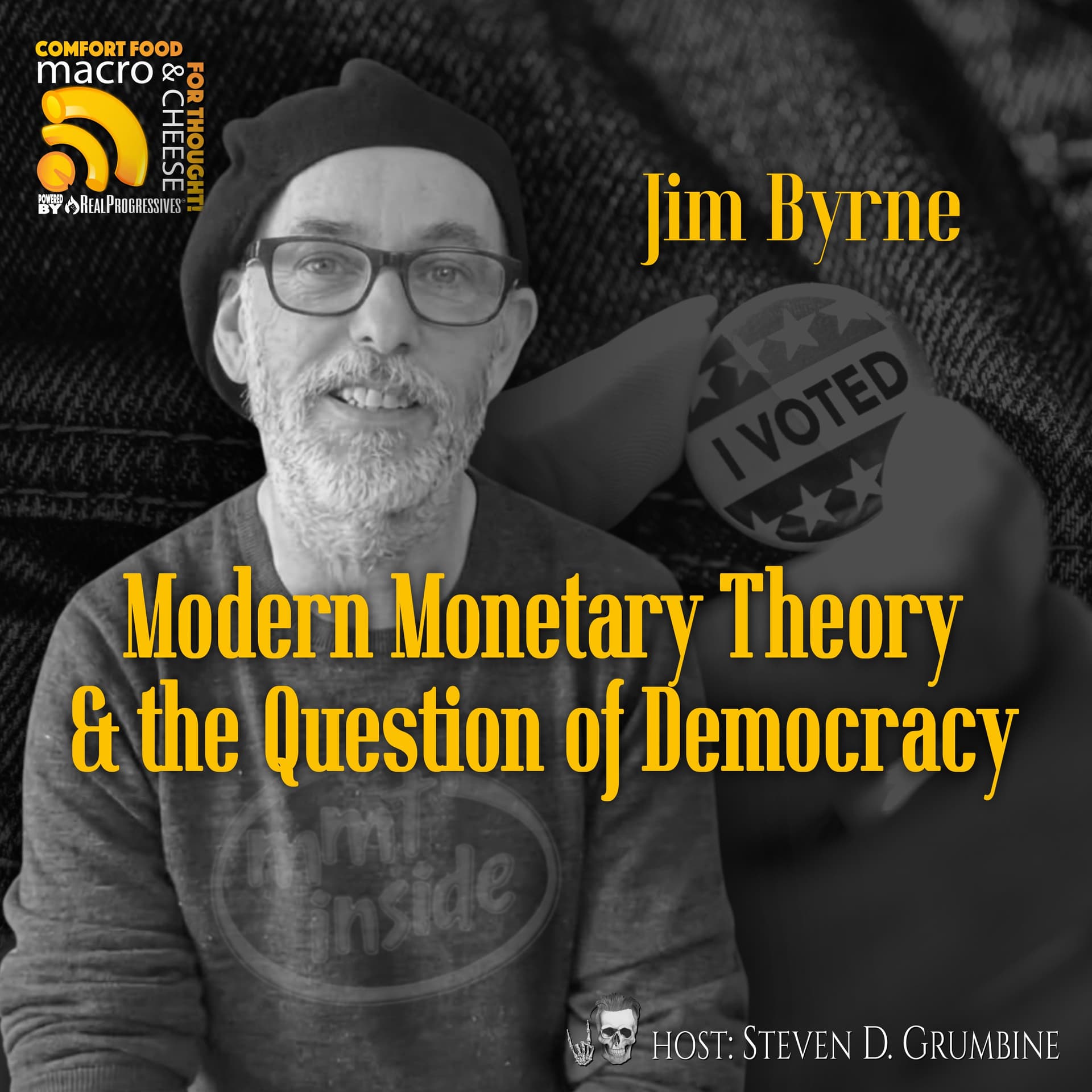 Ep 376 - Modern Monetary Theory & the Question of Democracy with Jim Byrne — Macro N Cheese cover