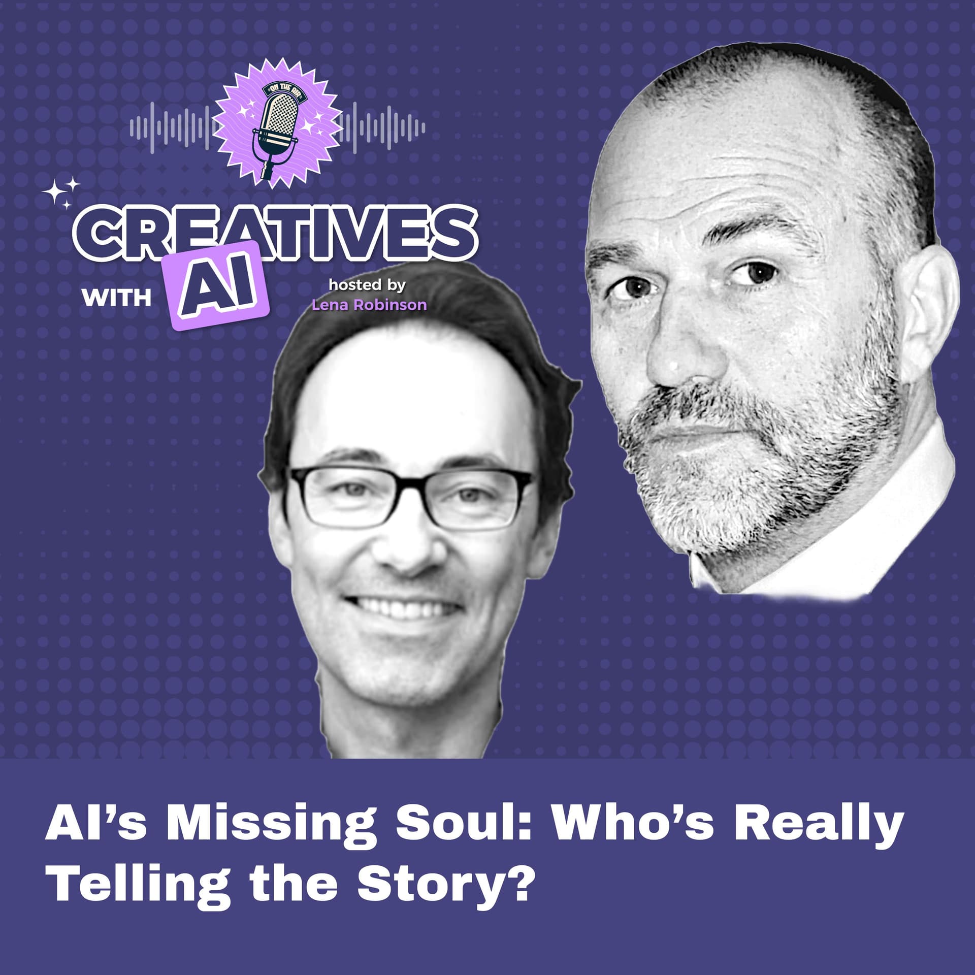 135. Tim Carter & Simon Mirren: AI’s Missing Soul: Who’s Really Telling the Story? - Humans WithAI™ cover