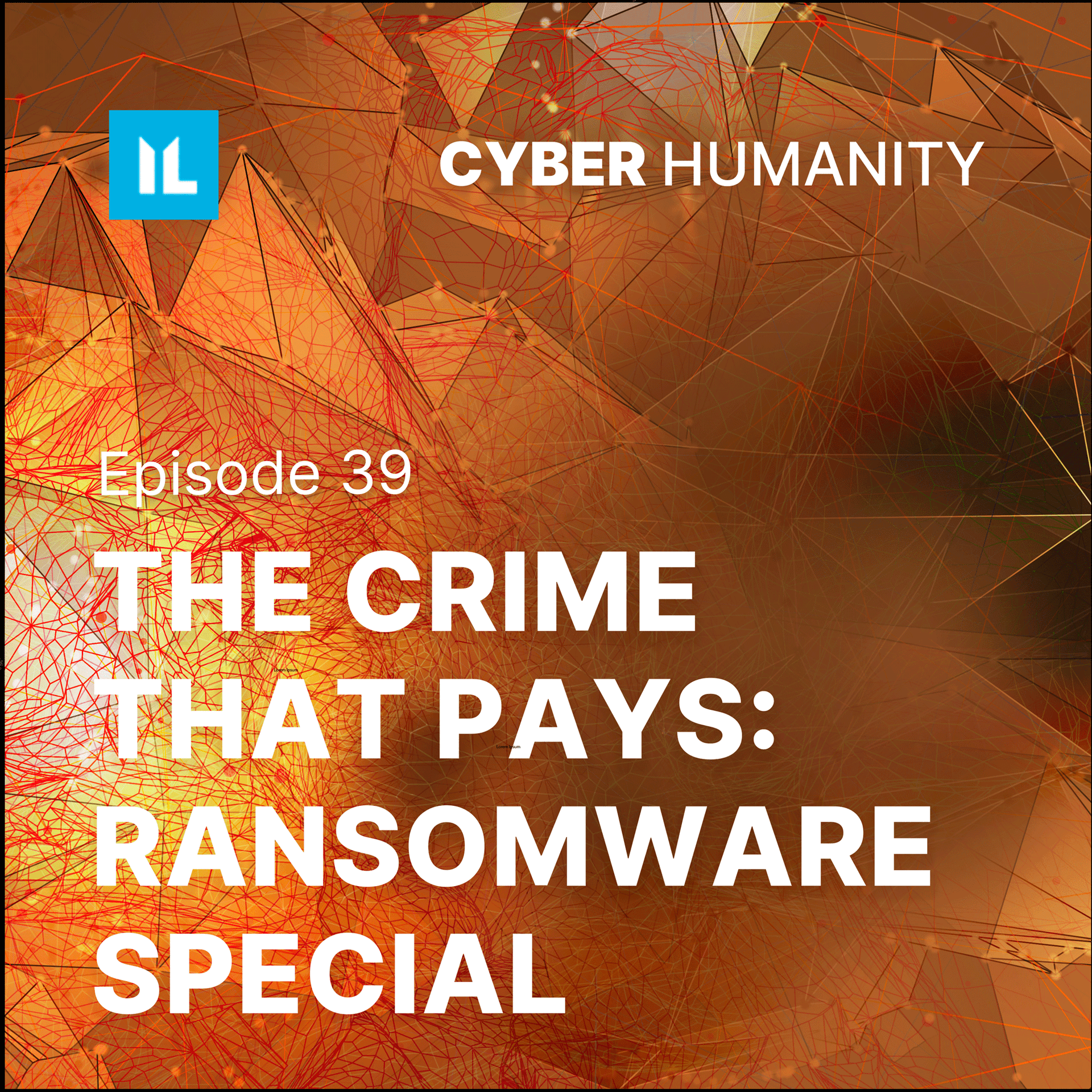 39: The Crime That Pays: Ransomware Special - Cyber Humanity cover