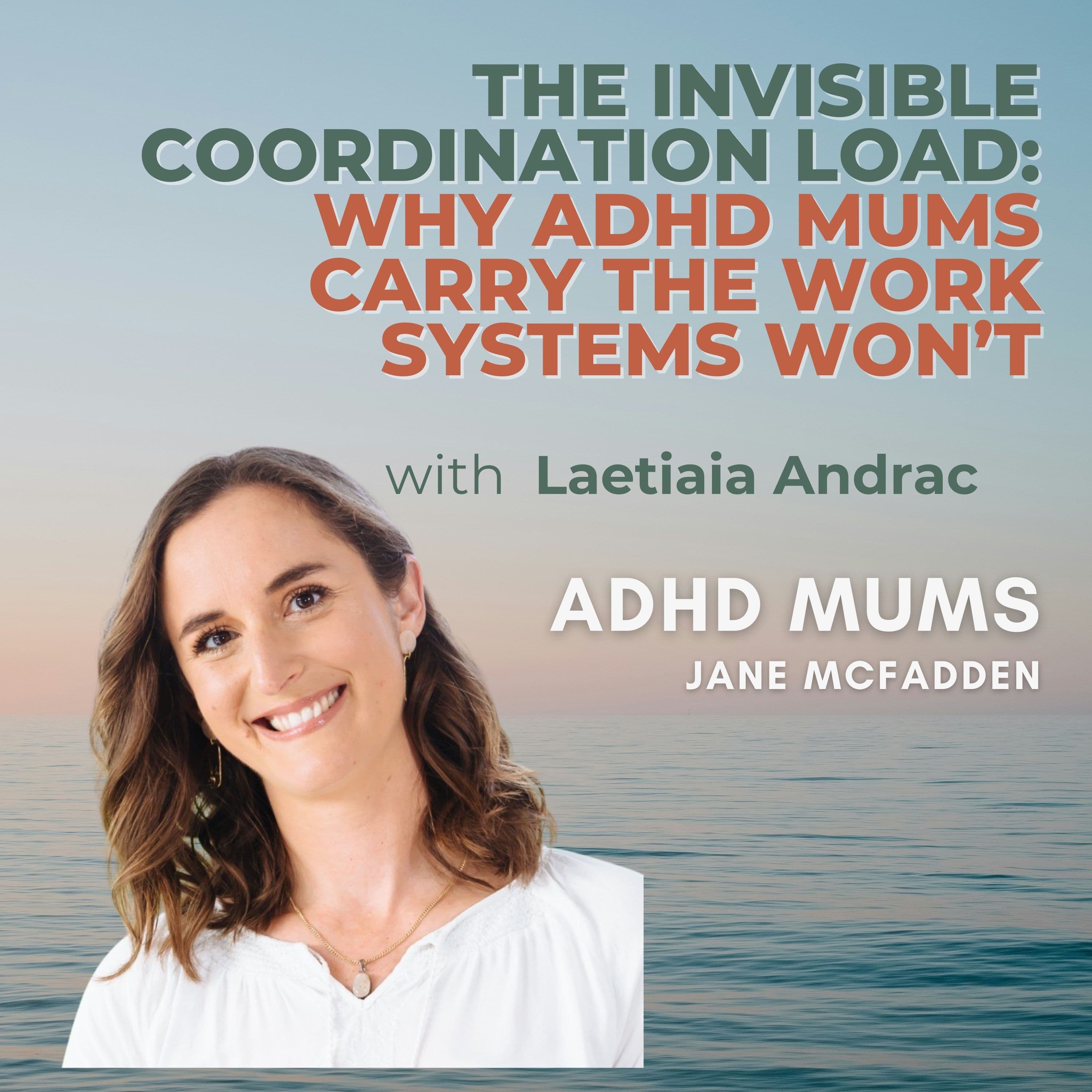 80. The Invisible Coordination Load: Why ADHD Mums Carry the Work Systems Won’t - ADHD Mums cover