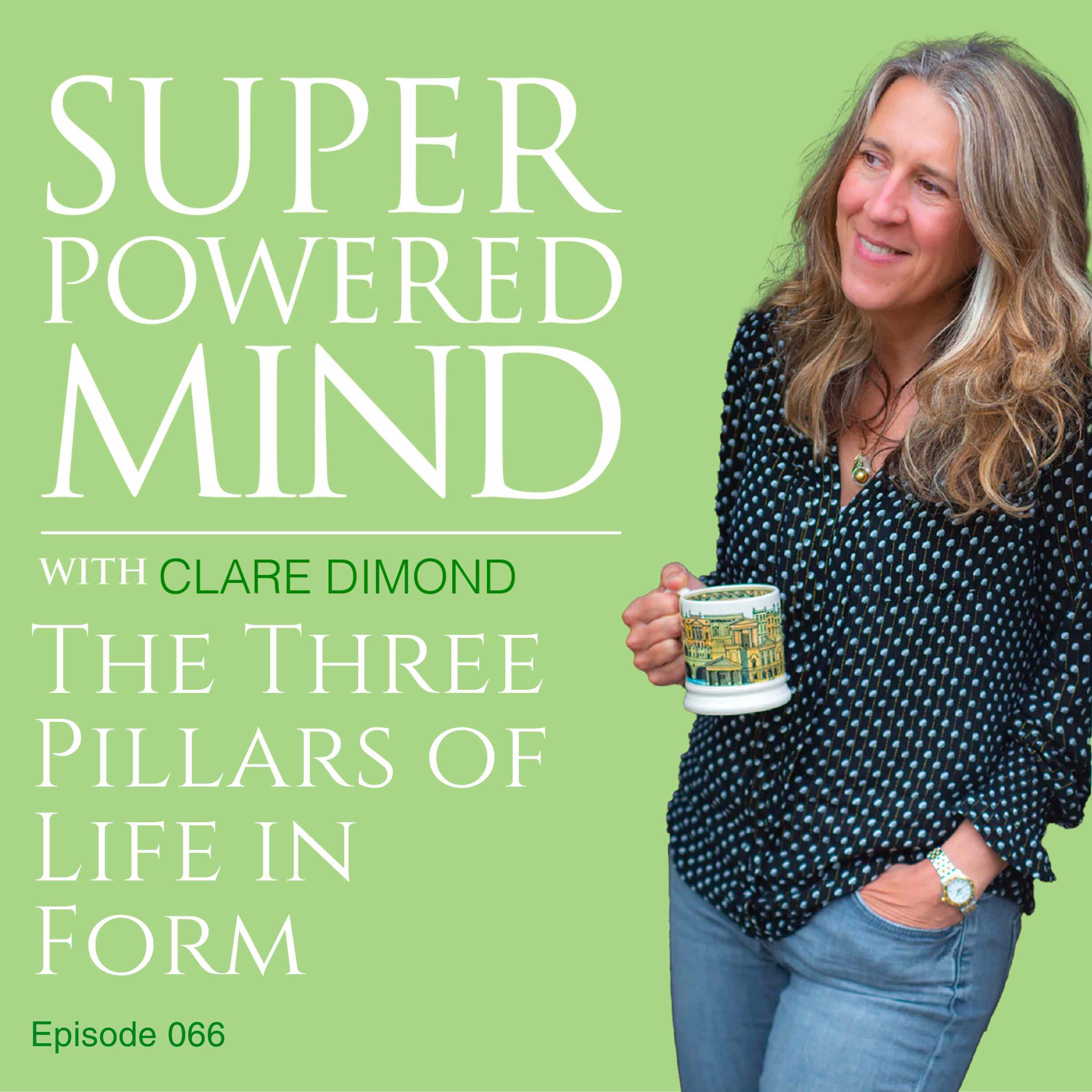 066 The Three Pillars of Life in Form - Superpowered Mind with Clare Dimond cover