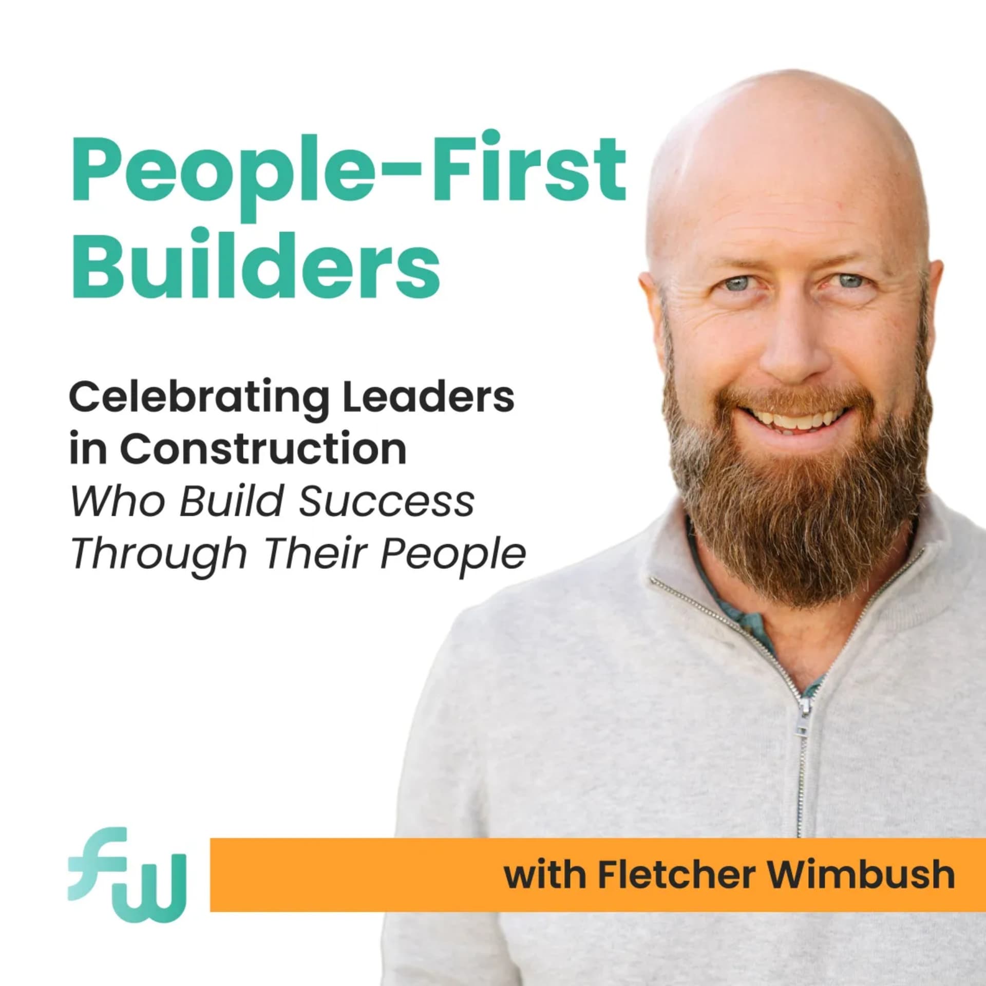 1 - Building a People-First Culture: Transforming the Construction Industry One Hire at a Time with Fletcher Wimbush — People-First Builders Podcast cover