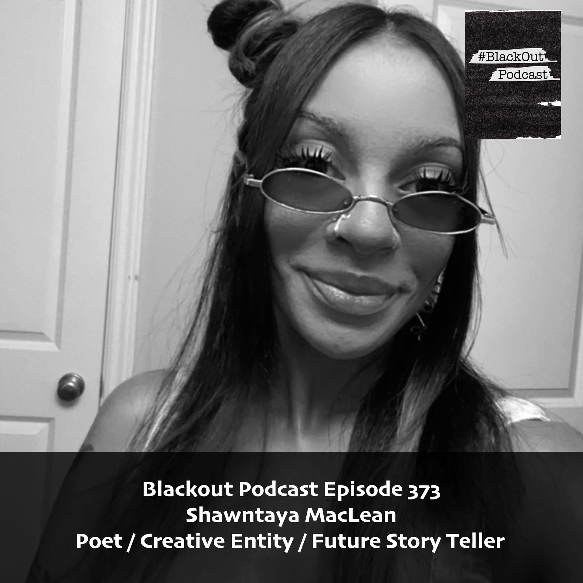 Shawntaya MacLean - Poet/ Creative Entity / Future Story Teller - Blackout Podcast cover