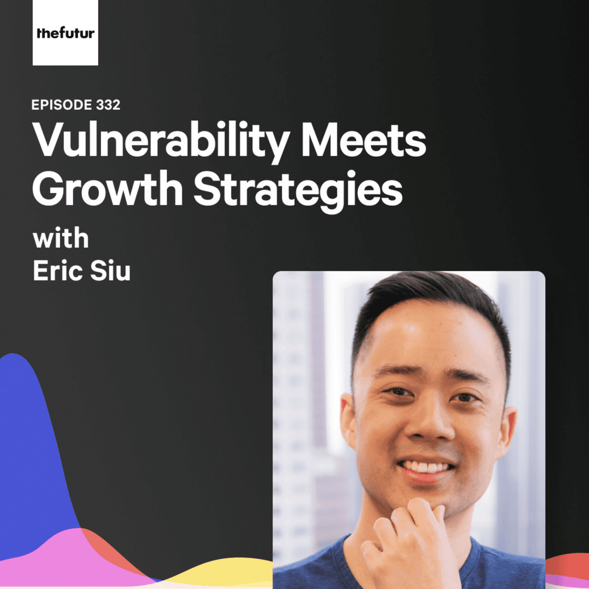 335 - Vulnerability Meets Growth Strategies - With Eric Siu - The Futur with Chris Do cover