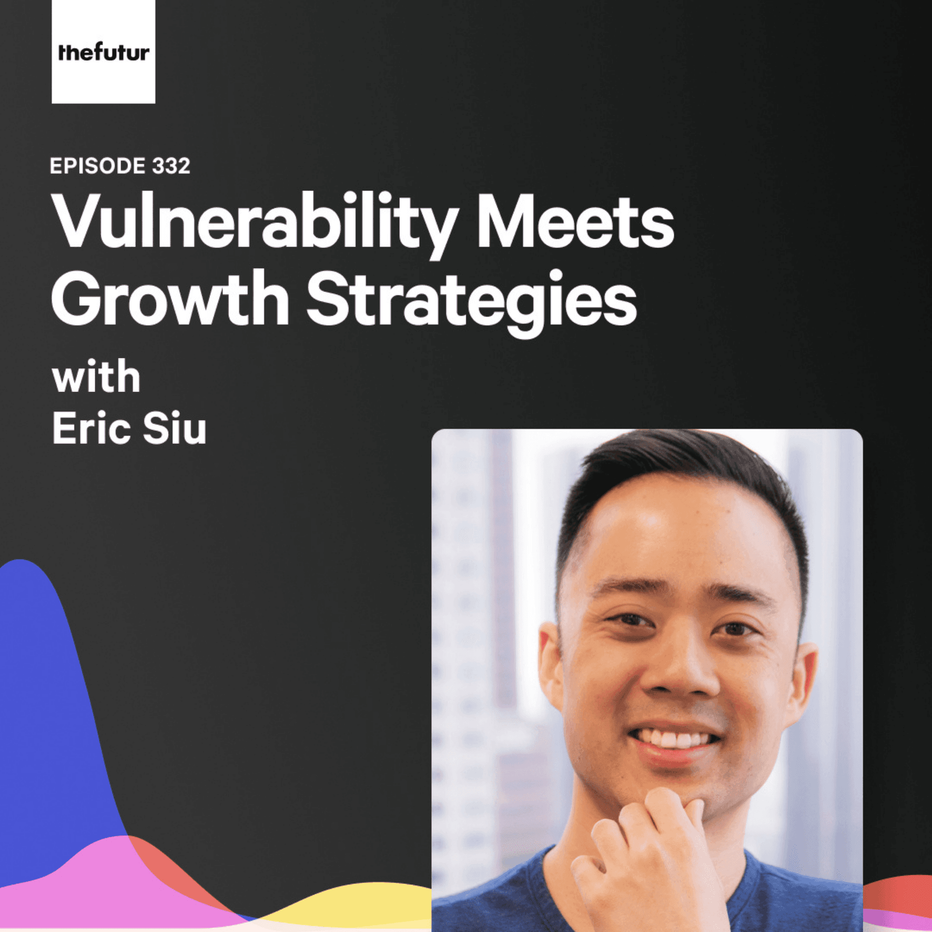 335 - Vulnerability Meets Growth Strategies - With Eric Siu — The Futur with Chris Do cover