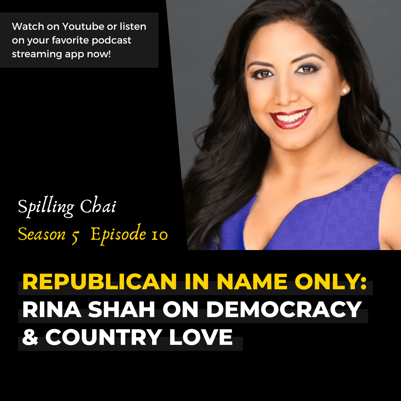 S5 E10: Republican In Name Only: Rina Shah on Democracy & Country Love — Spilling Chai cover
