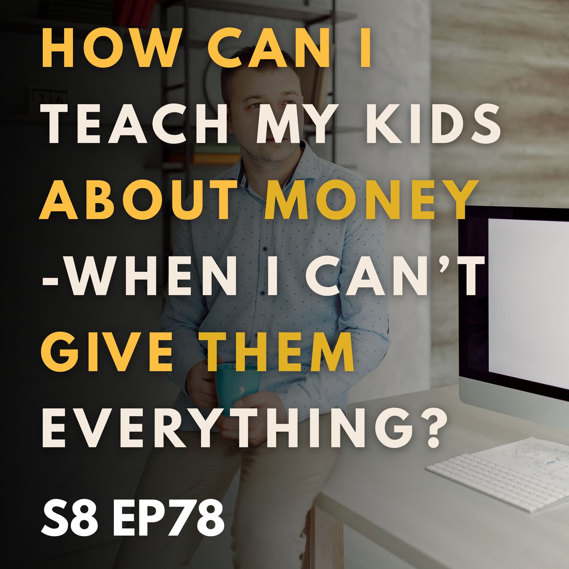 How Can I Teach My Kids about Money - When I Can’t Give Them Everything? - Financially Confident Christian cover