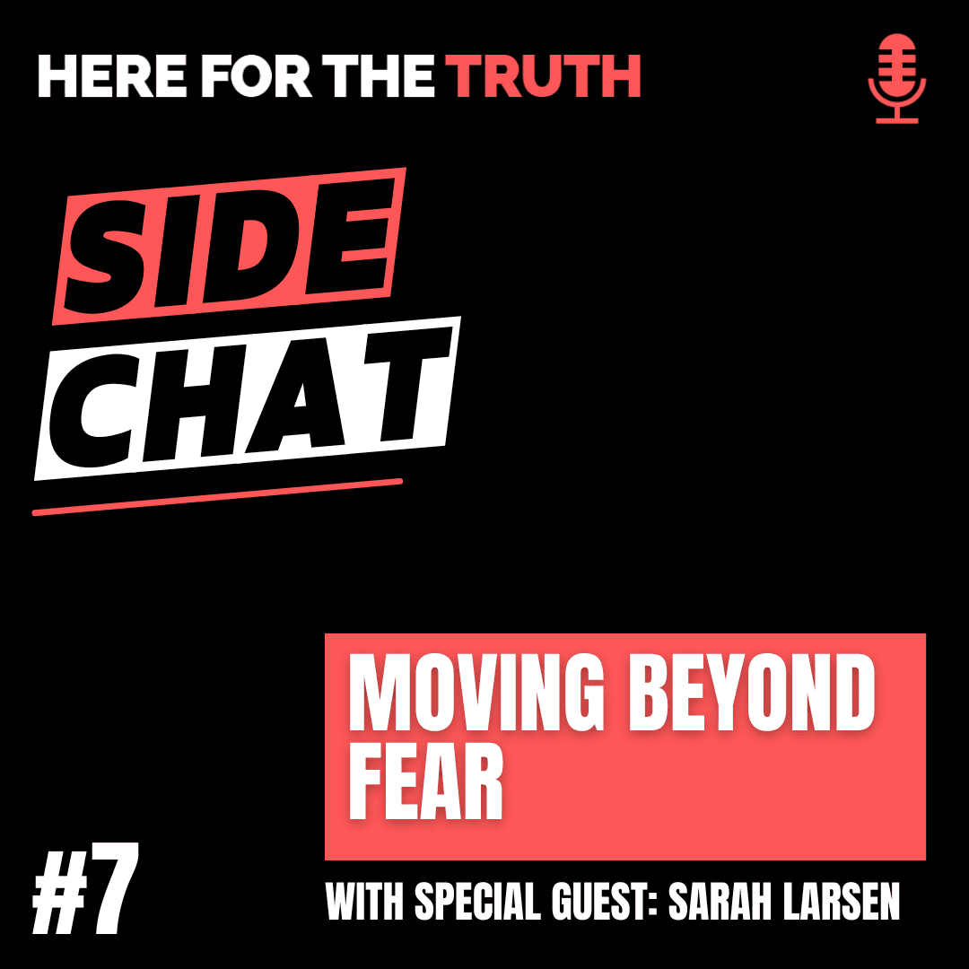 Side Chat #7: Moving Beyond Fear - Here For The Truth cover