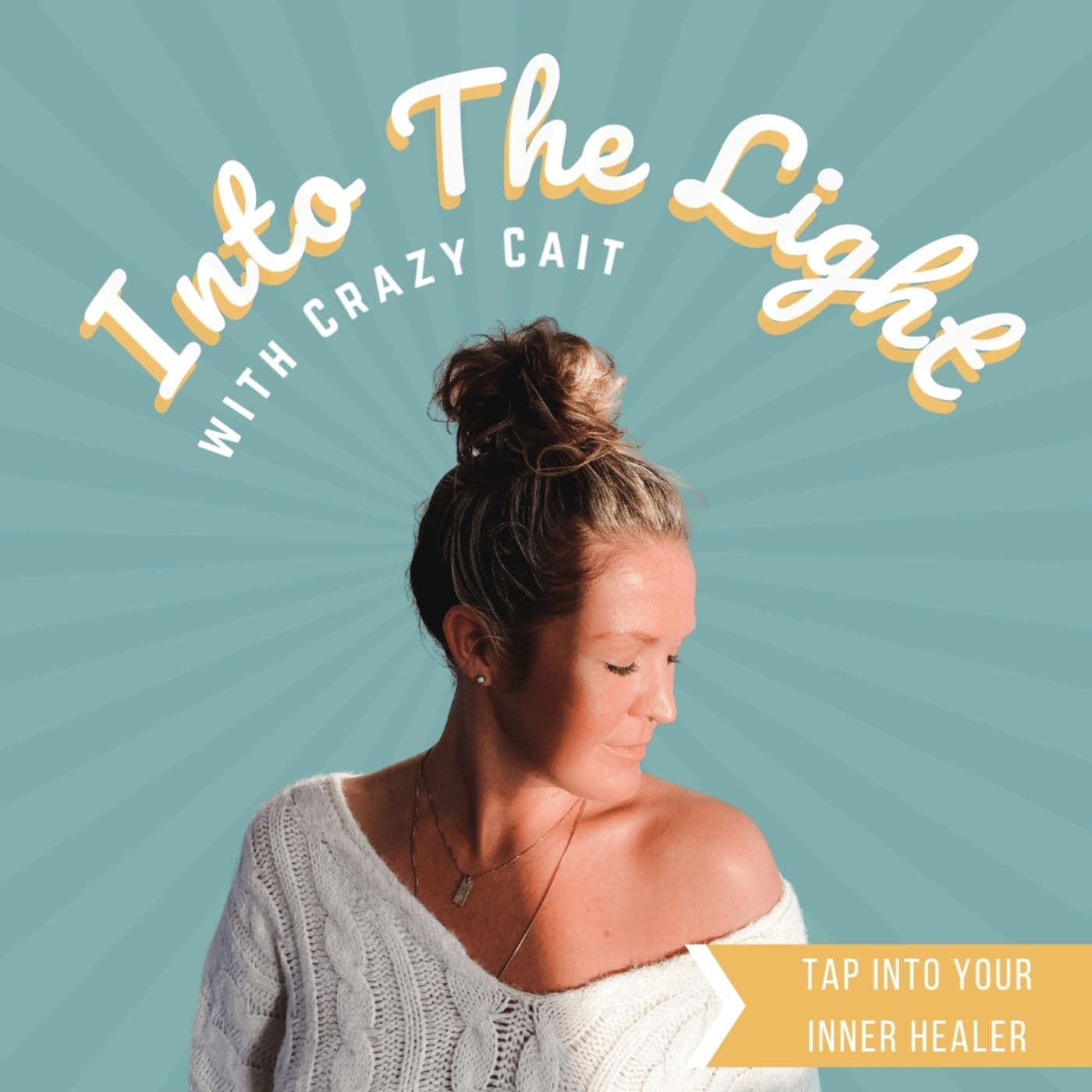 Episode 6: Mental Health, Part 2 | Getting Real About Your Mental Health — Into The Light with Crazy Cait cover