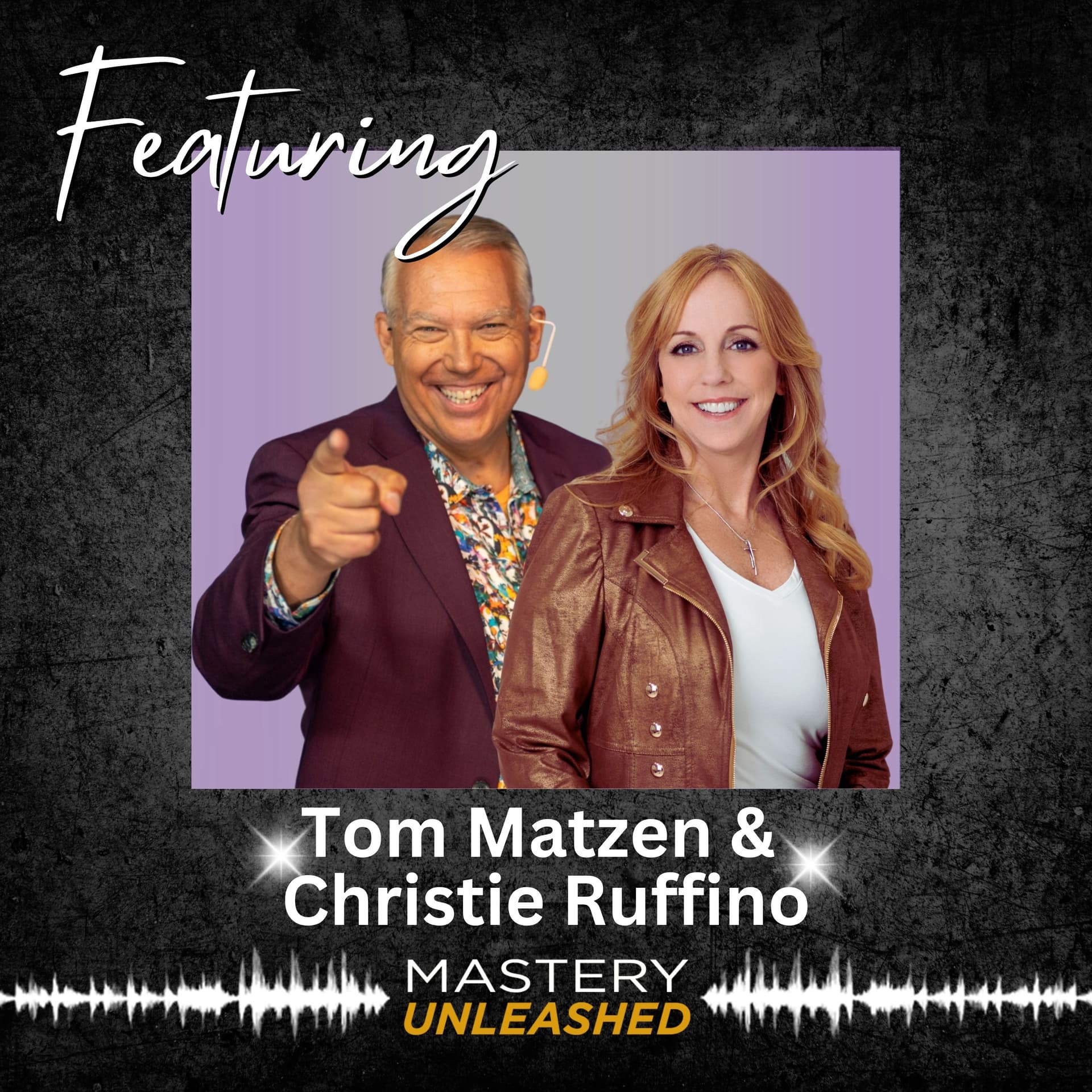 MU199: Tom Matzen & Christie Ruffino | One Message. One Offer. One Million-Dollar Business - Mastery Unleashed cover