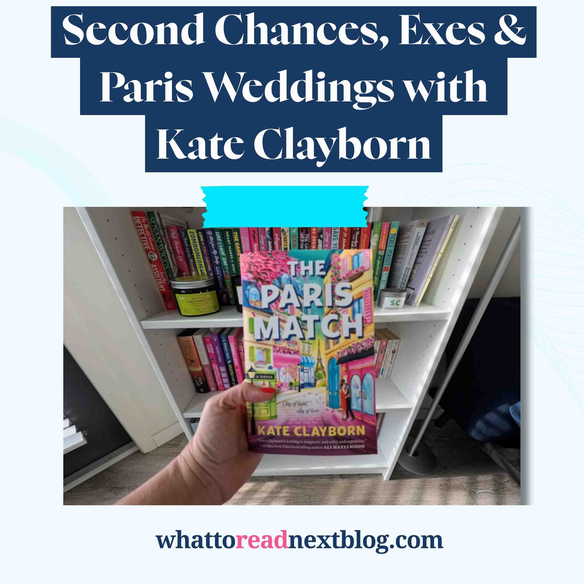 Inside The Paris Match with Kate Clayborn | Contemporary Romance — What to Read Next — Book Recommendations for Romance, Thrillers & Escape Reads cover