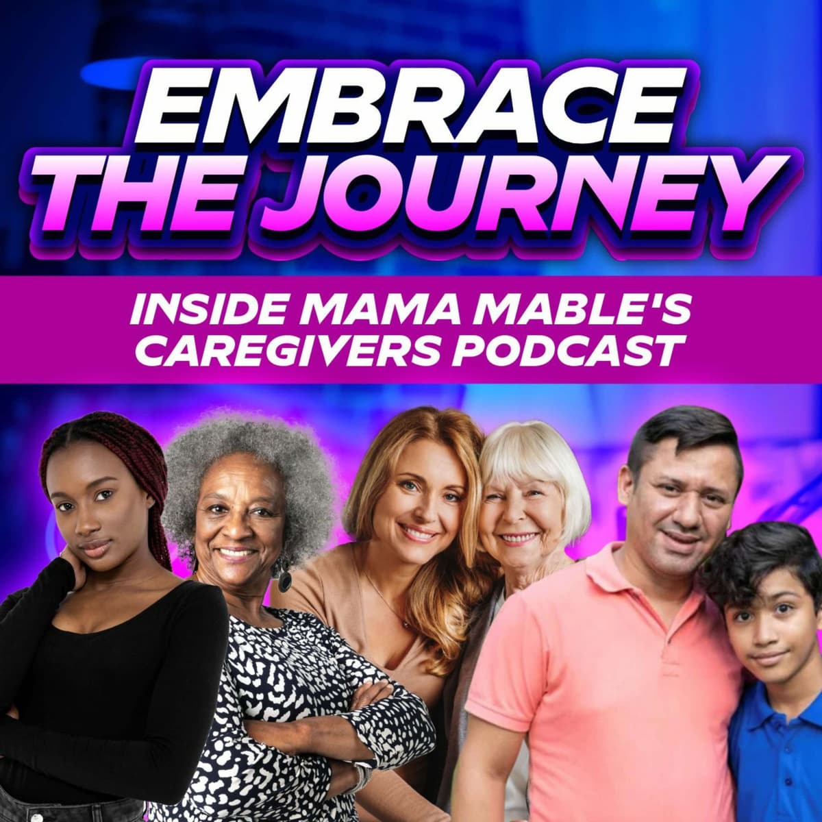 Embrace The Journey, Inside Mama Mable's Podcast - Mama Mable's Caregivers Podcast cover