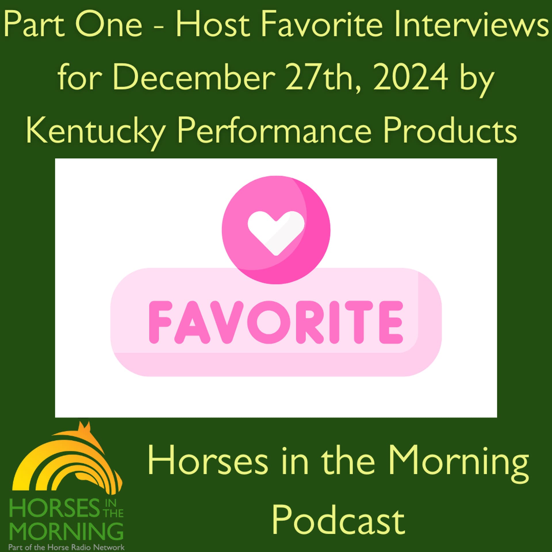 Part One - Host Favorite Interviews for December 27th, 2024 by Kentucky Performance Products - HORSES IN THE MORNING - Horse Radio Network All Shows Feed cover