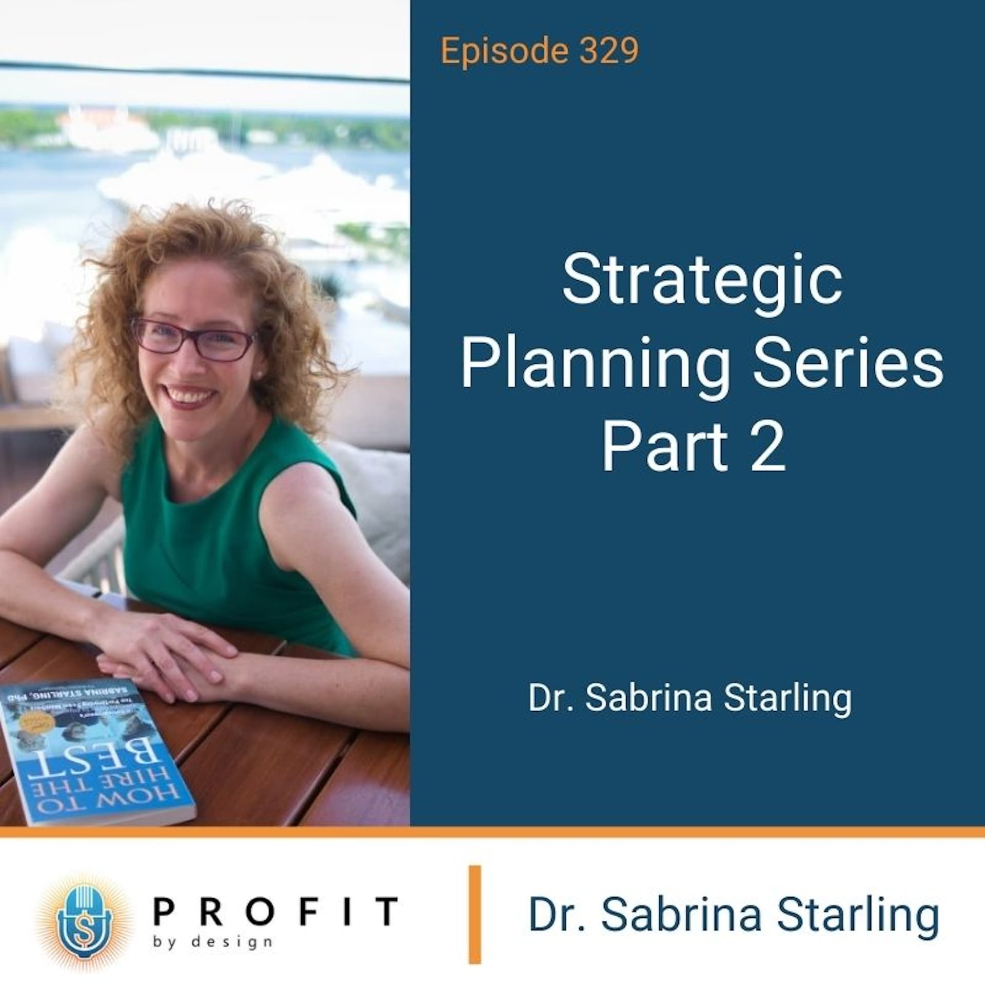 329: Strategic Planning Series Part 2 with Dr. Sabrina Starling - Profit by Design cover