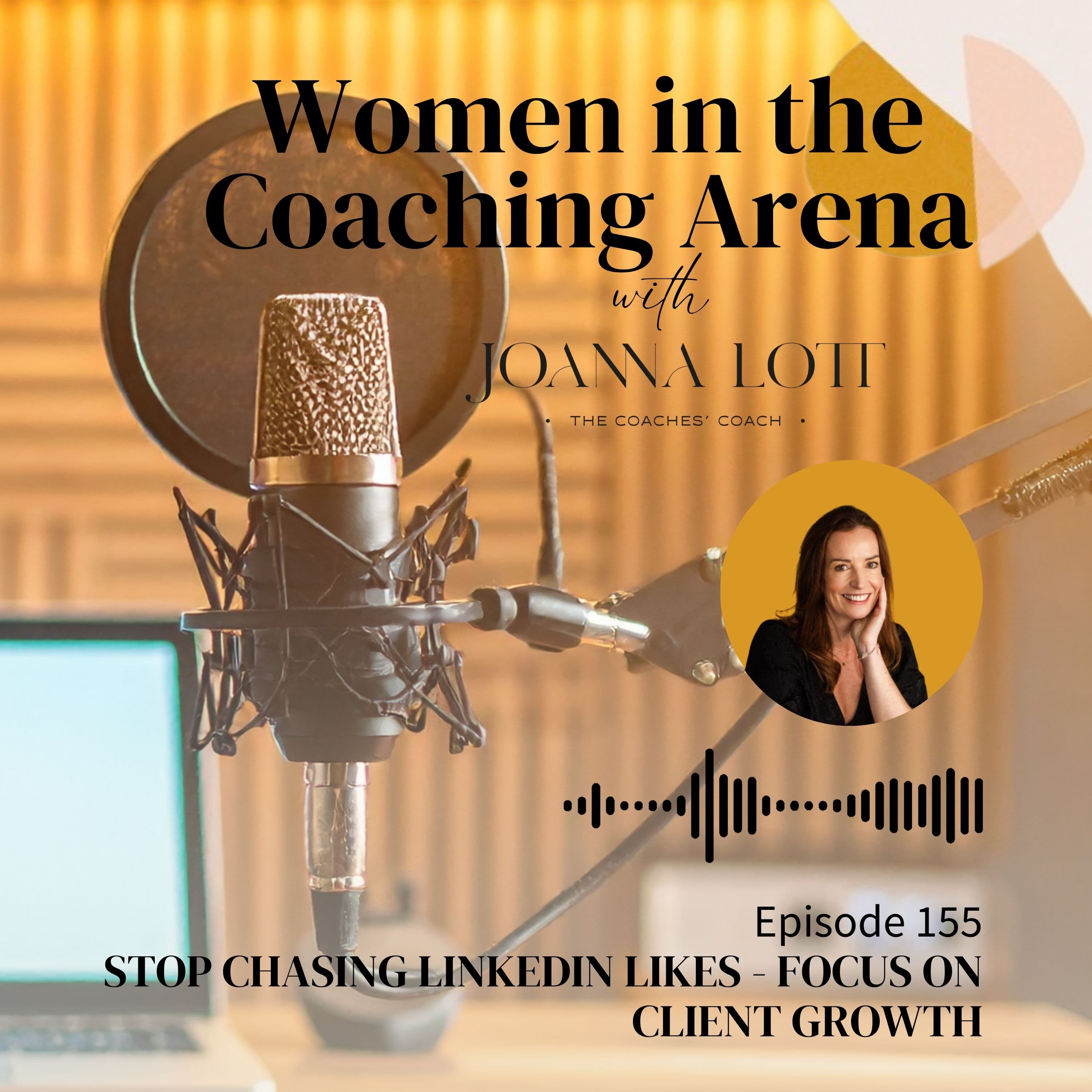 155 | Stop chasing Linkedin likes - focus on this instead - Women in The Coaching Arena cover