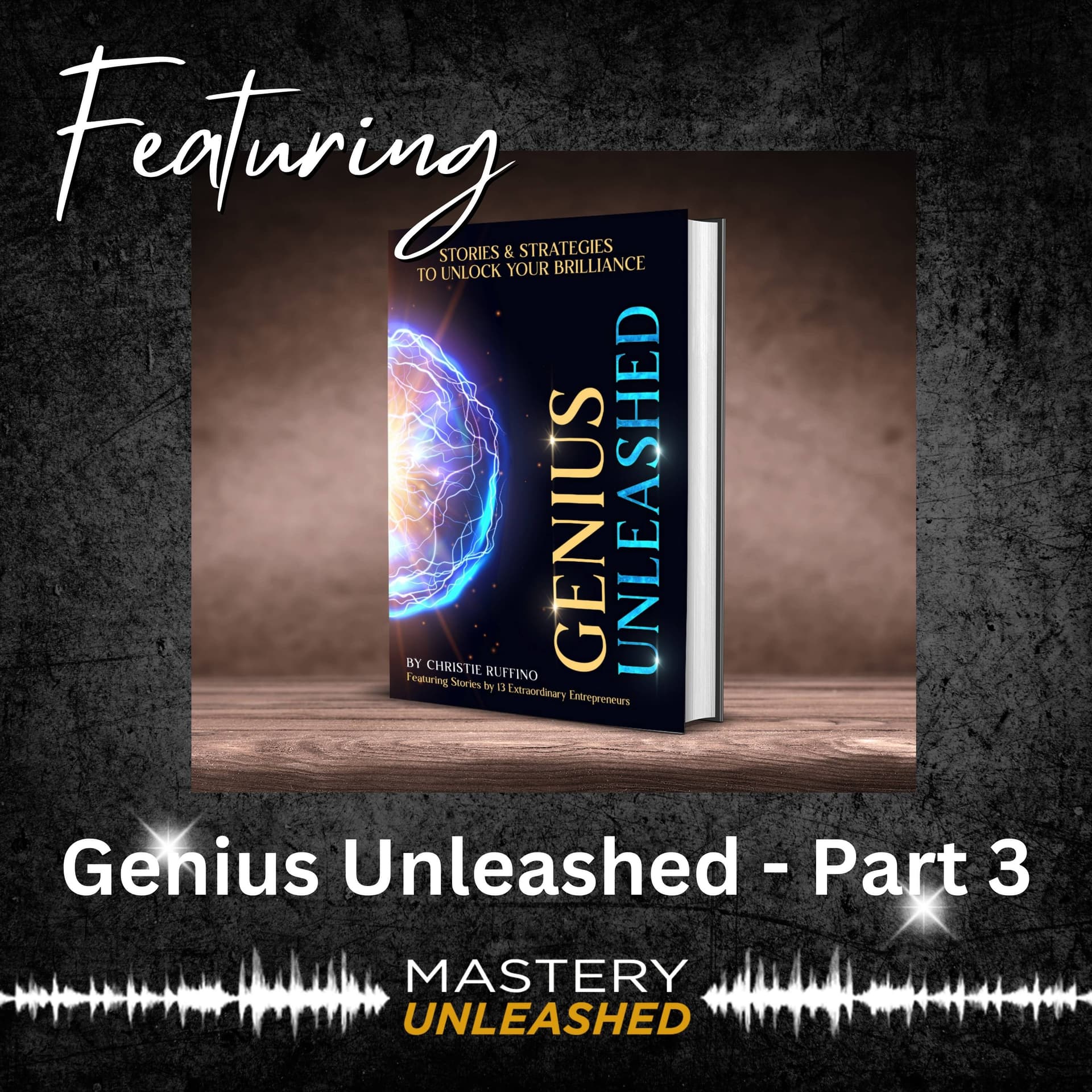 MU203: Meet Our Genius Unleashed Authors – Part 3 - Mastery Unleashed cover