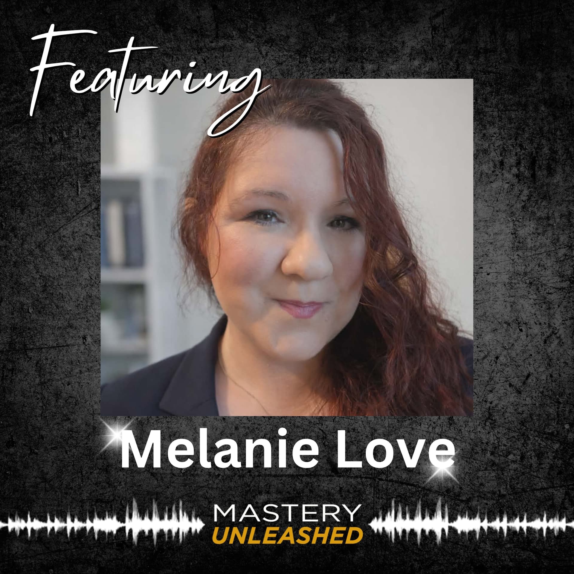 MU205: Melanie Love | Trauma. Truth. Transformation. - Mastery Unleashed cover