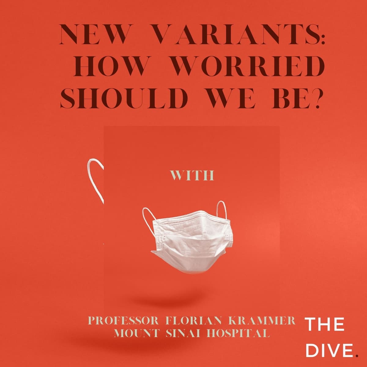 New Variants: How Worried Should We Be? - The Dive: Experts from Harvard and Beyond Explain The News cover