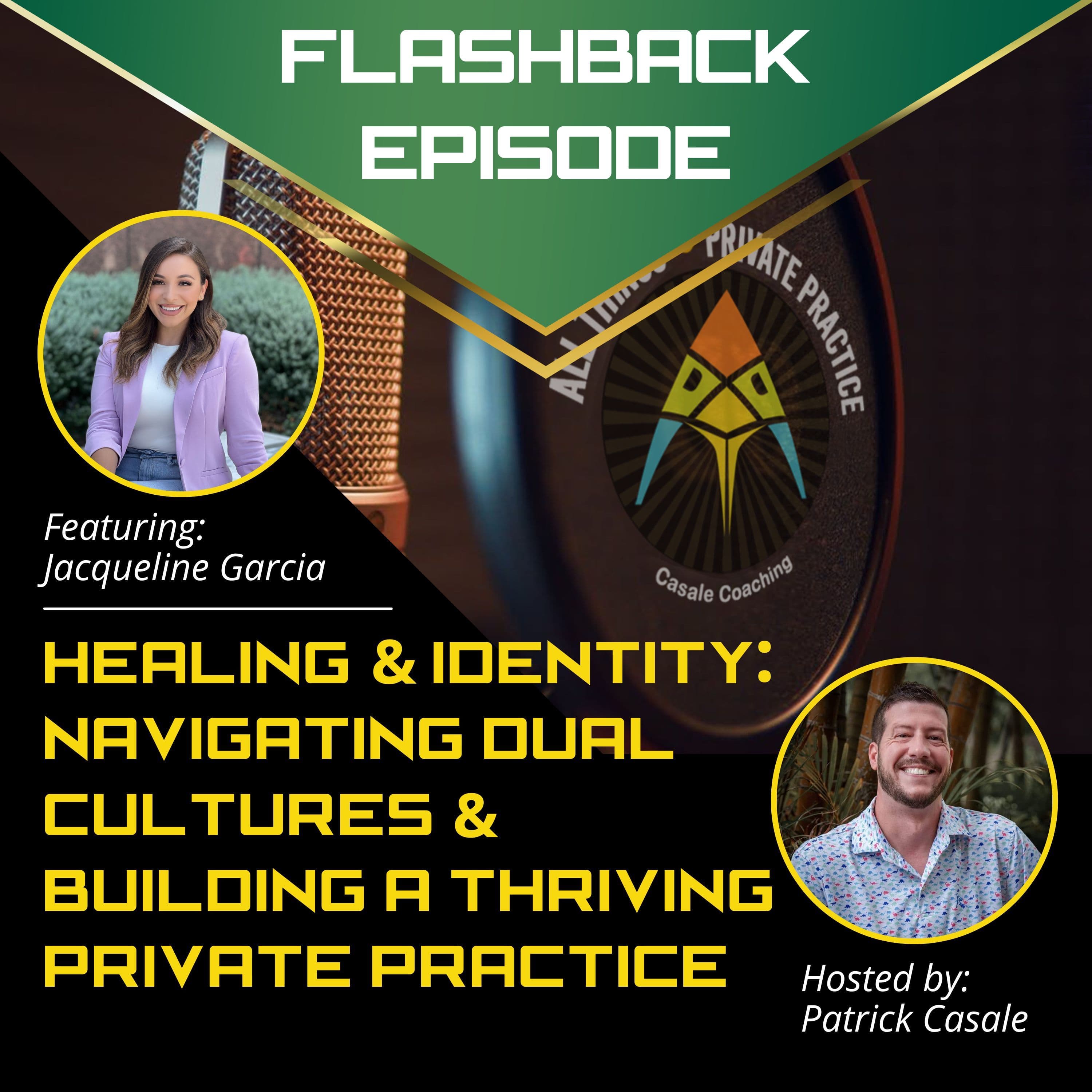 Episode 176: FLASHBACK — Healing and Identity: Navigating Dual Cultures and Building a Thriving Private Practice [featuring Jacqueline Garcia] - All Things Private Practice Podcast cover