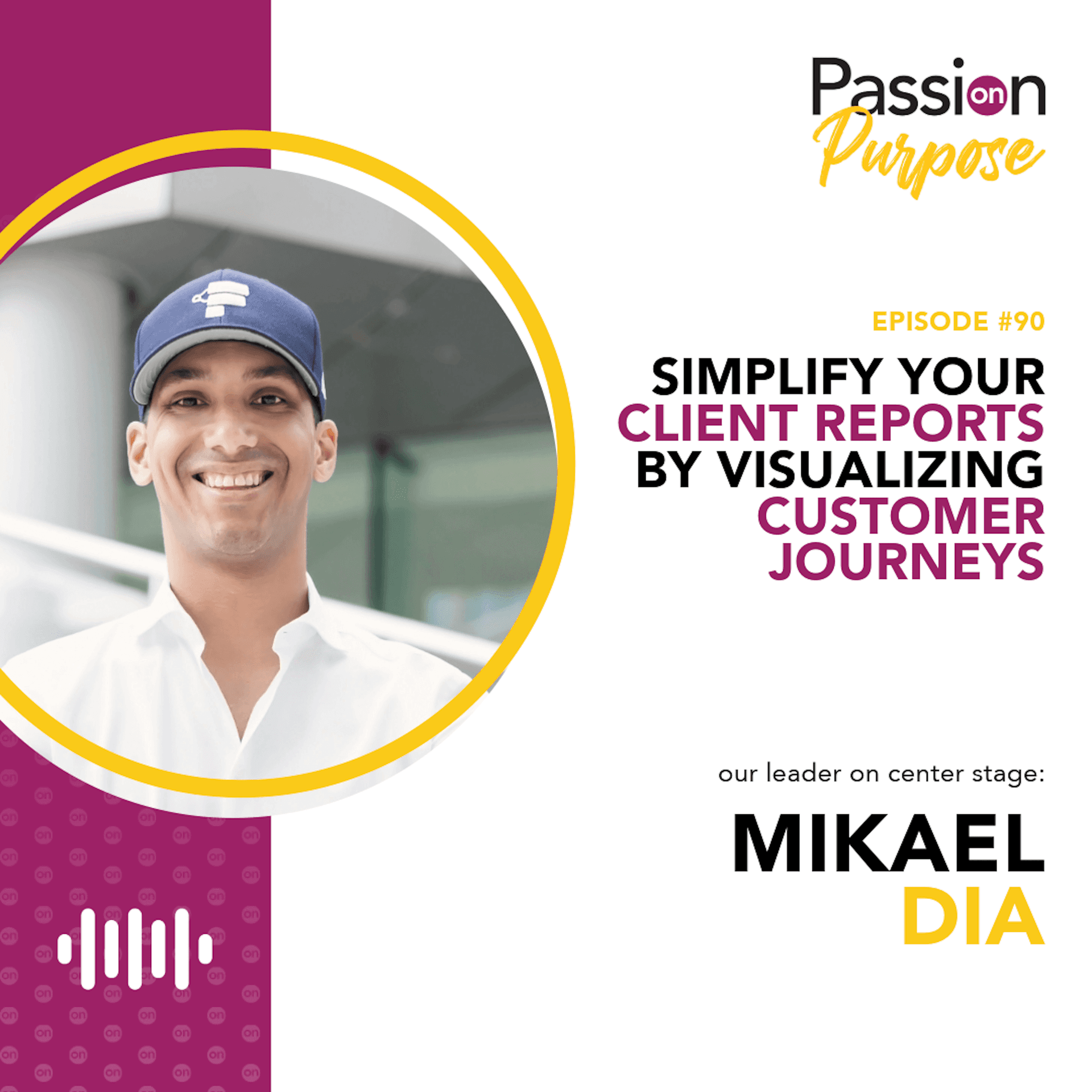 Simplify Your Client Reports by Visualizing Customer Journeys - Passion on Purpose: Leaders on Center Stage cover