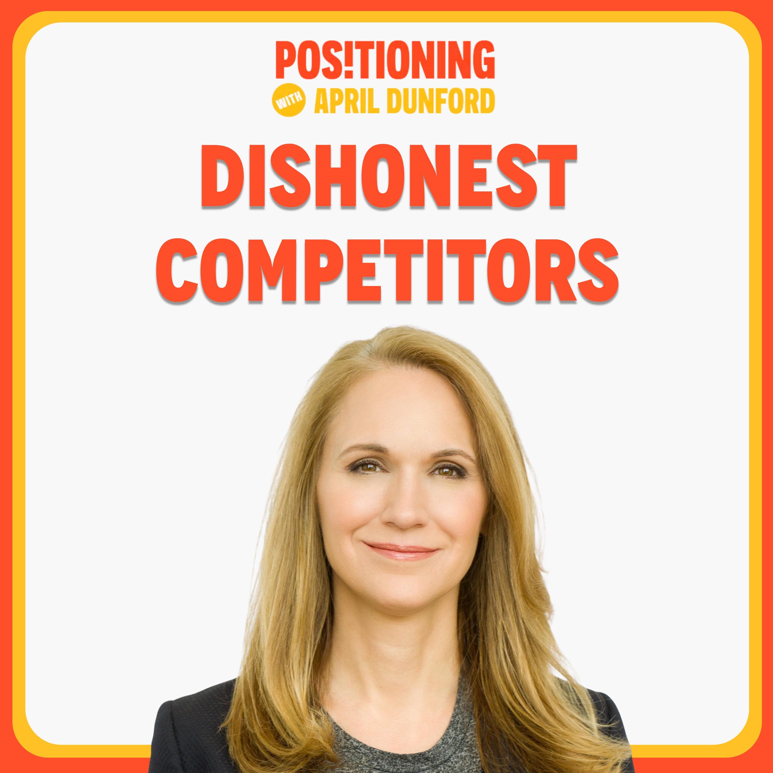 How to Position Against a Competitor Who Lies - Positioning with April Dunford cover