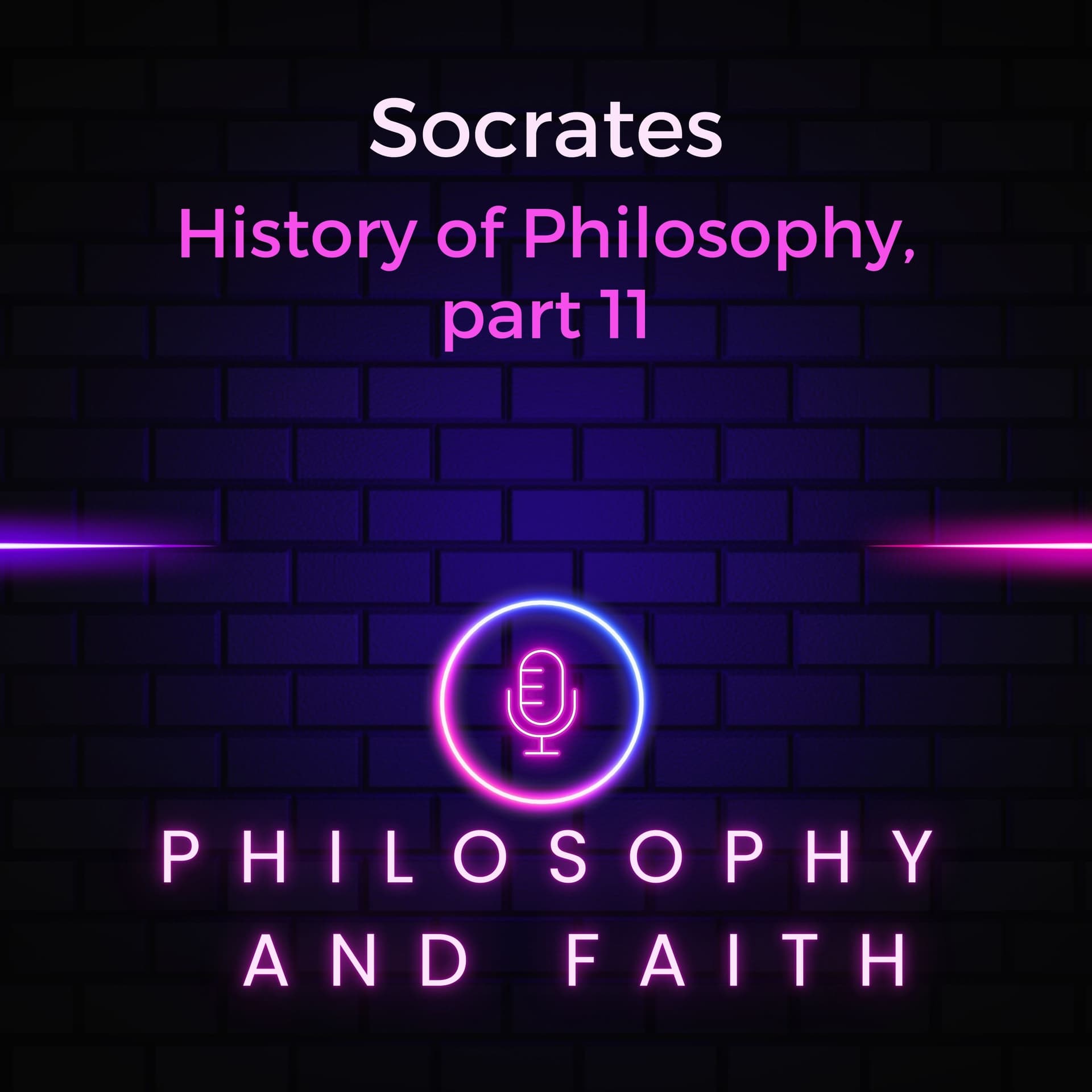 Understanding Socrates (The History of Philosophy, part 11) - Philosophy and Faith cover