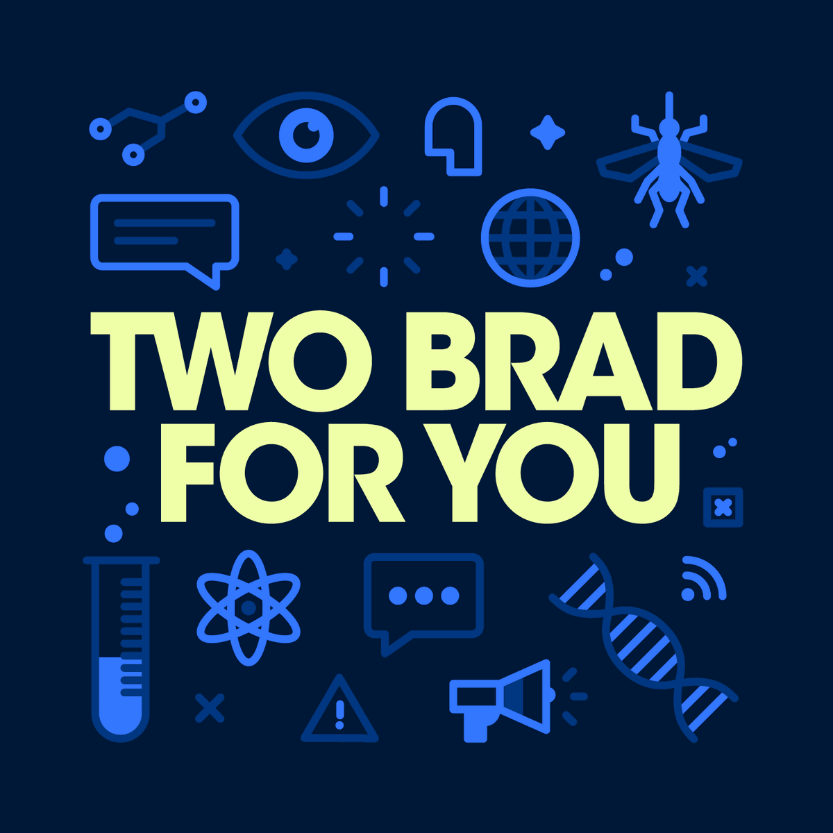 Episode 107 - Science Communication Is Hard And More Important Than Ever - Two Brad For You cover