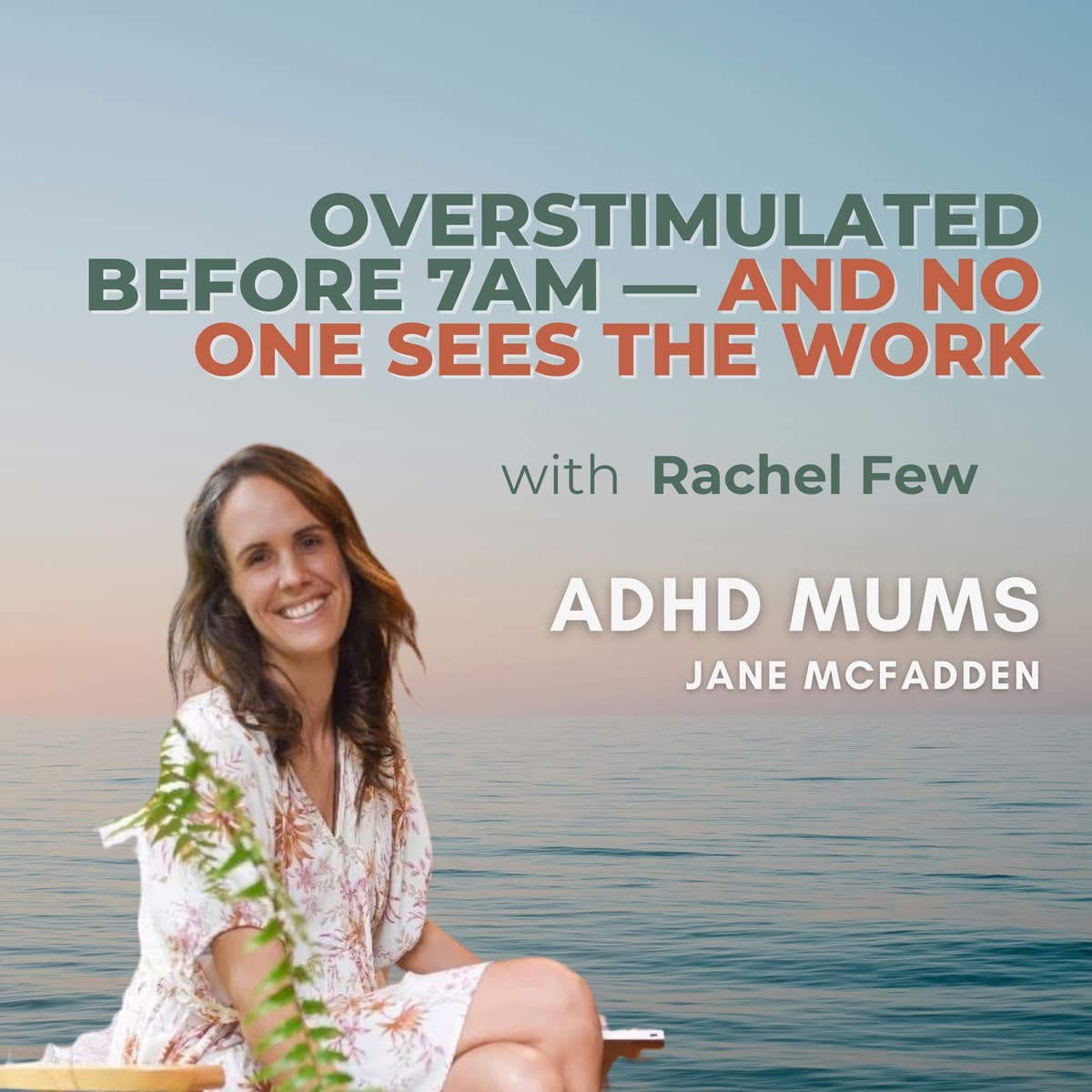 82. Overstimulated Before 7am — And No One Sees the Work - ADHD Mums cover