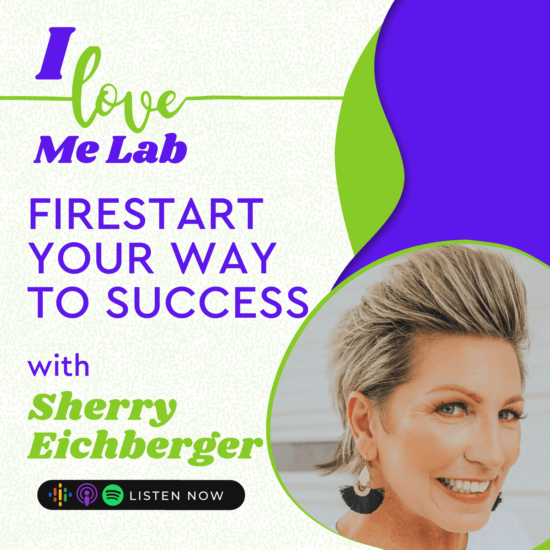 Firestart Your Way to Success with Sherry Eichberger - I Love Me Lab cover