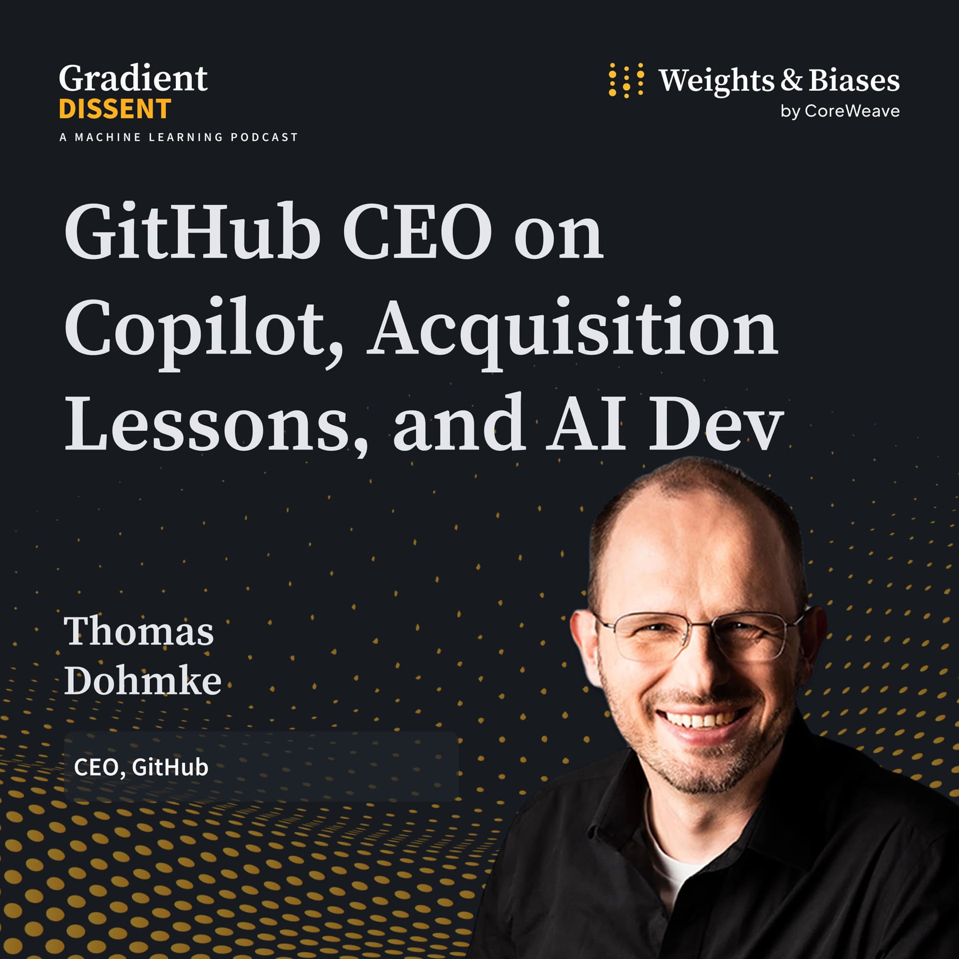 GitHub CEO Thomas Dohmke on Copilot and the Future of Software Development - Gradient Dissent: Conversations on AI cover