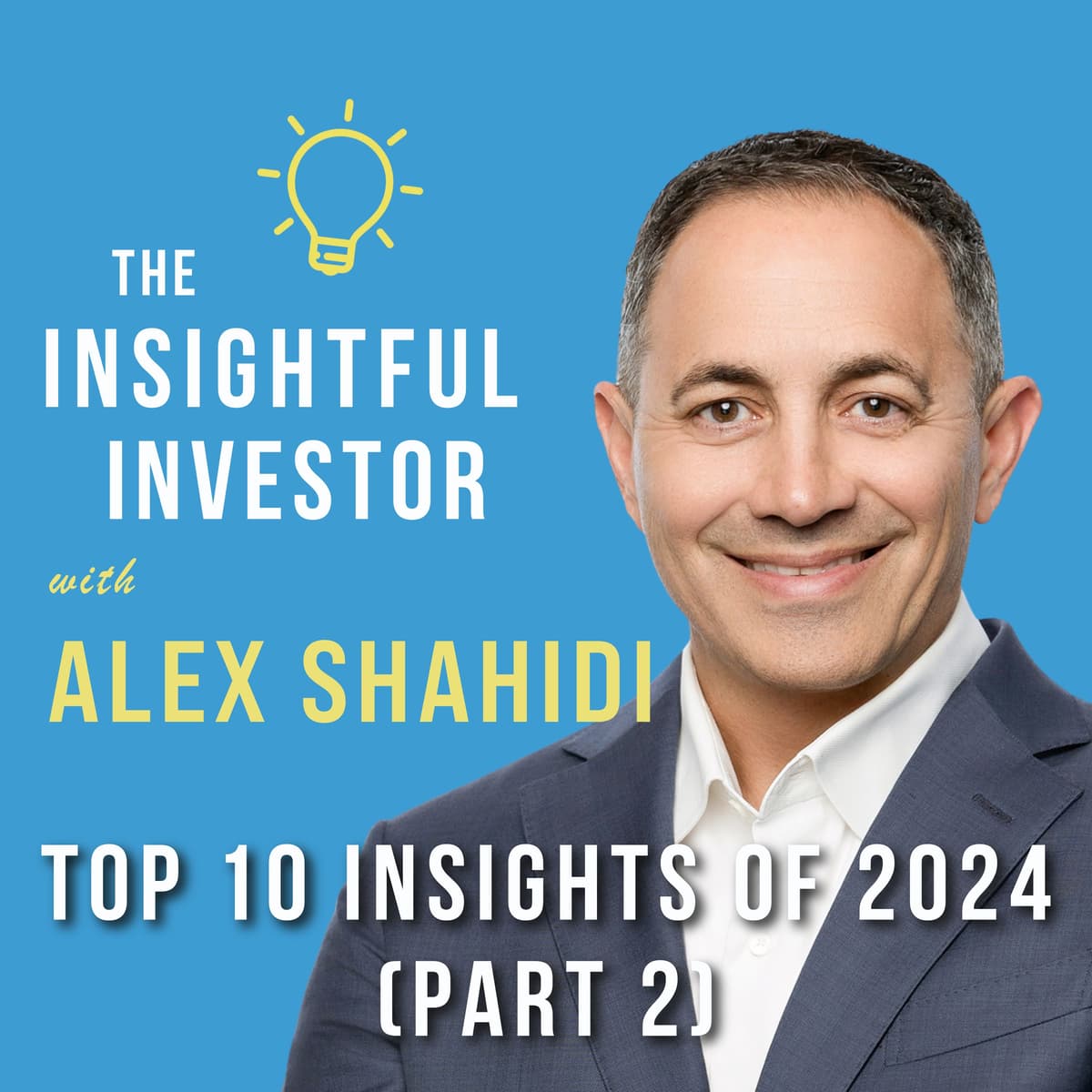 #51 - Alex Shahidi: Top 10 Insights of 2024 (Part 2) - Insightful Investor cover