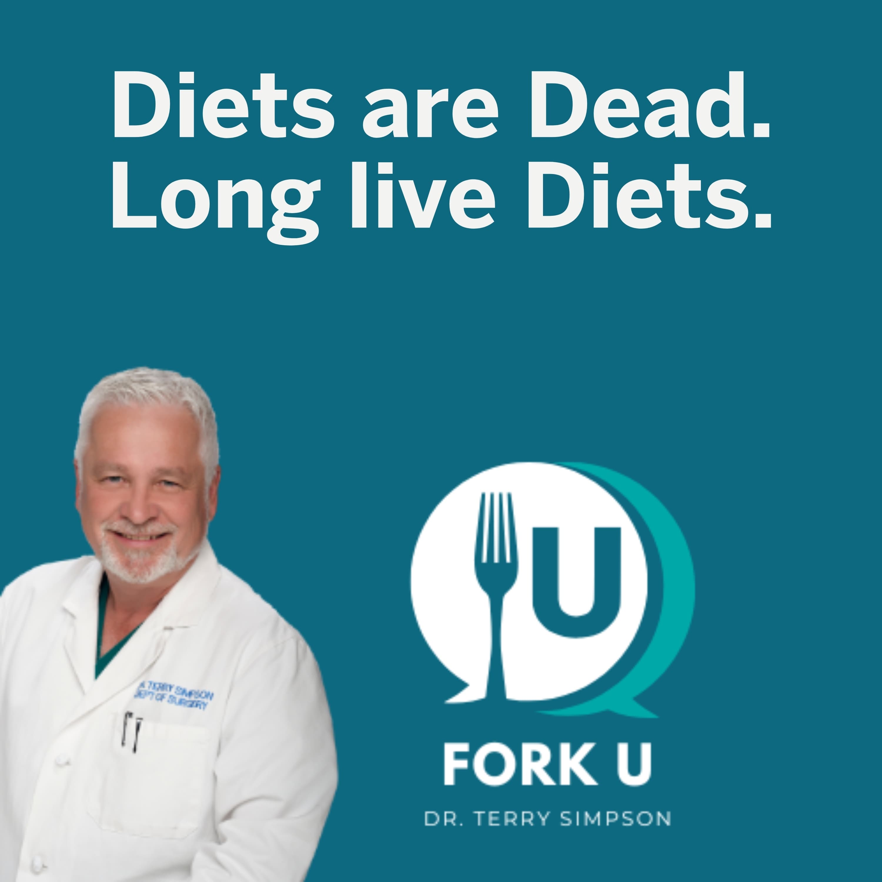 Diets are Dead. Long Live Diets. - Fork U with Dr. Terry Simpson cover